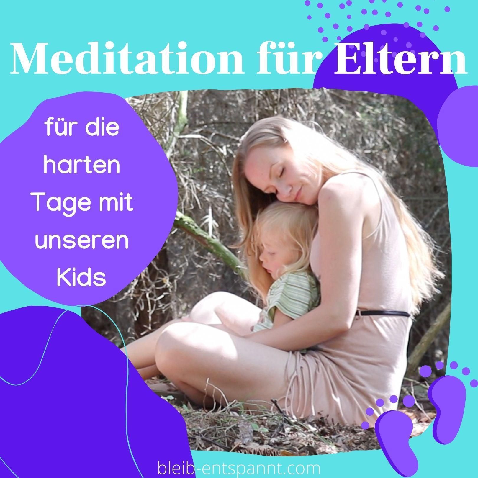 Meditation für gestresste Mütter & Väter - Meditation für Eltern
