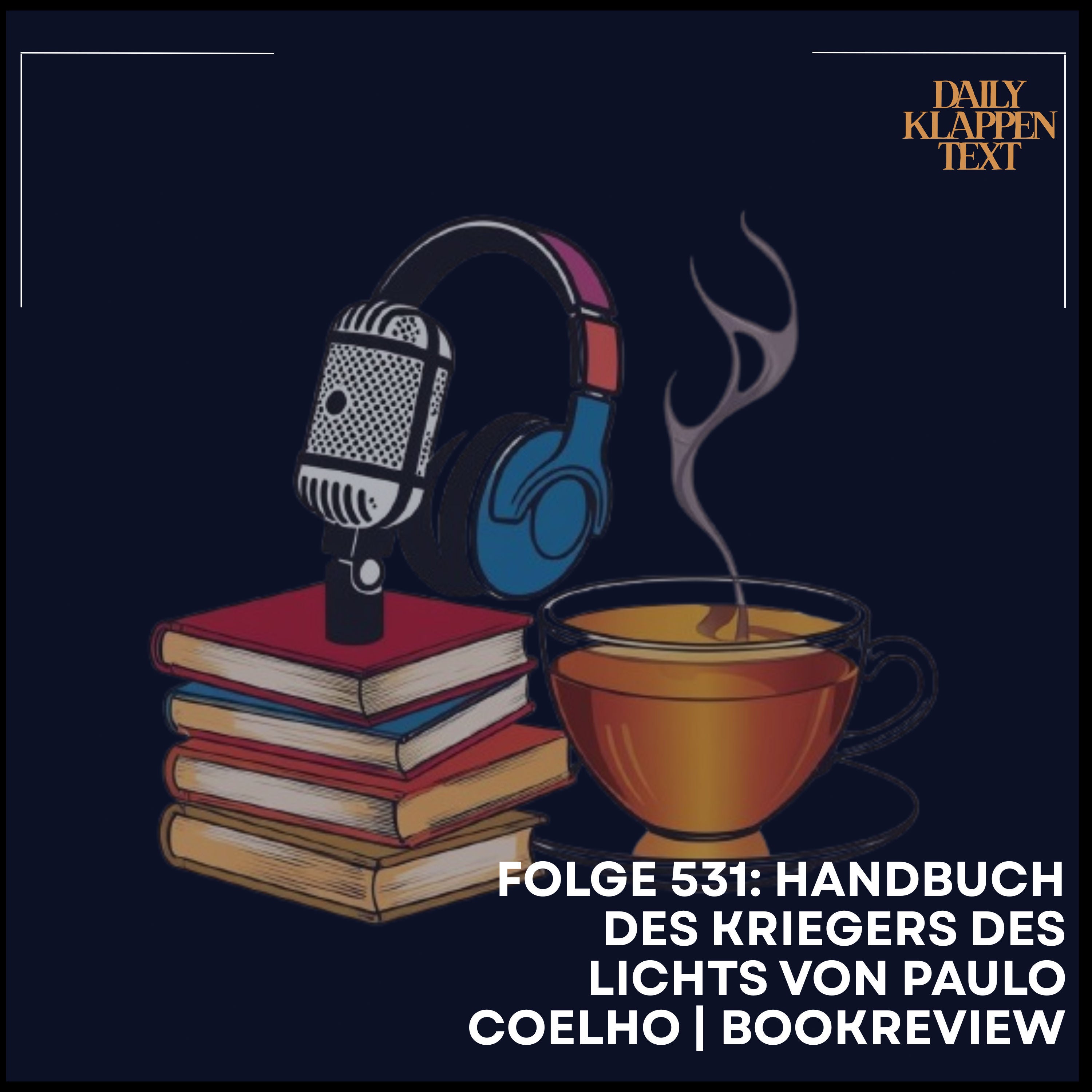Folge 531: Handbuch des Kriegers des Lichts von Paulo Coelho | Bookreview