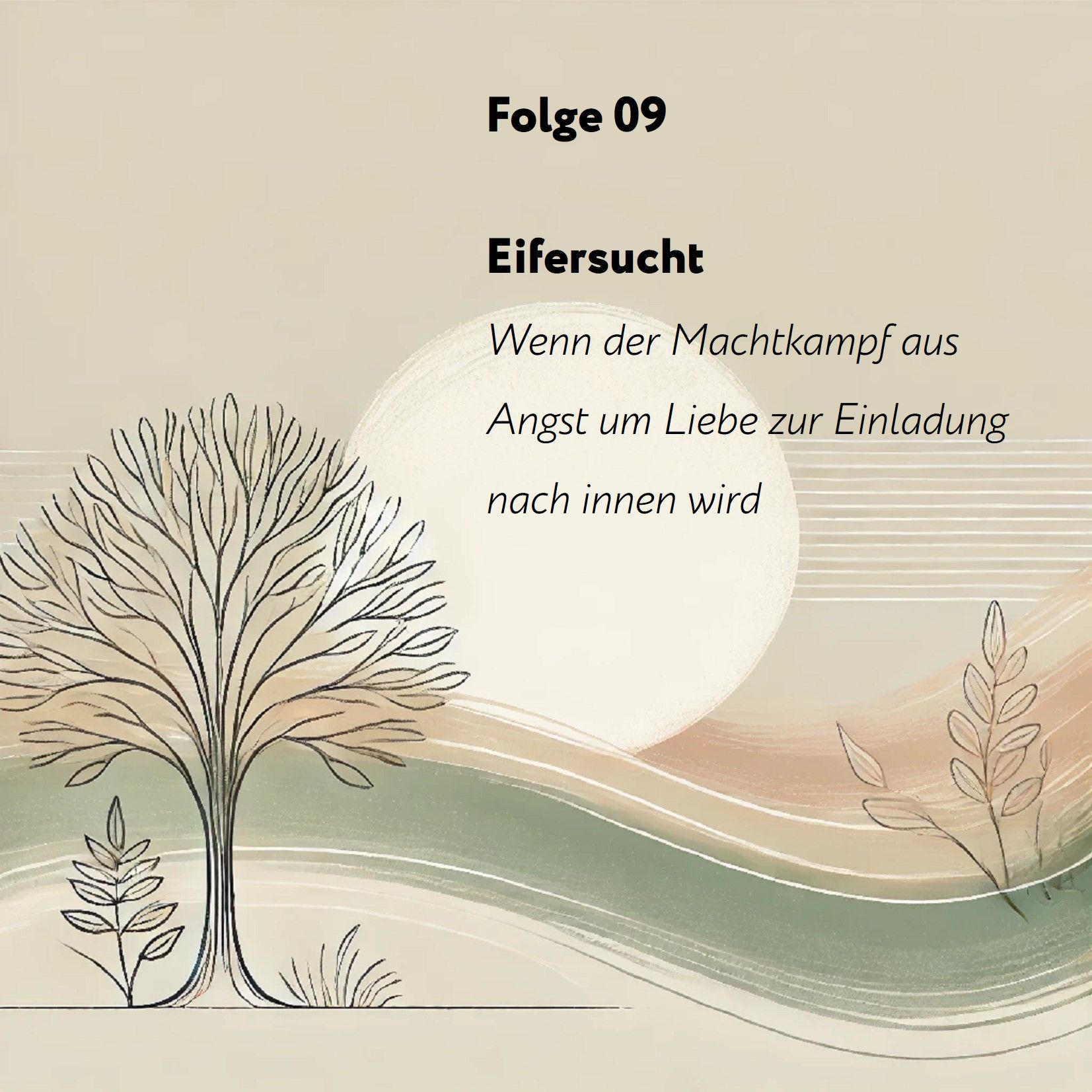 Folge 09: Eifersucht – Wenn der Kampf aus Angst um Liebe zur Einladung nach innen wird