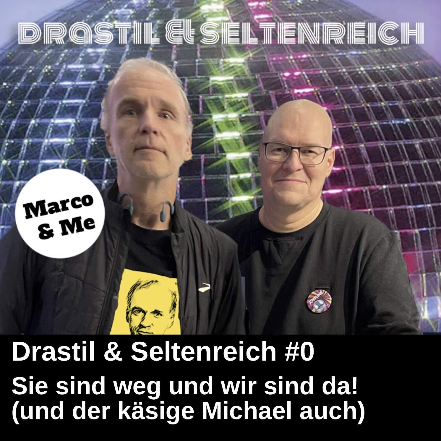Drastil & Seltenreich #0: Sie sind weg und wir sind da! (und der käsige Michael auch)