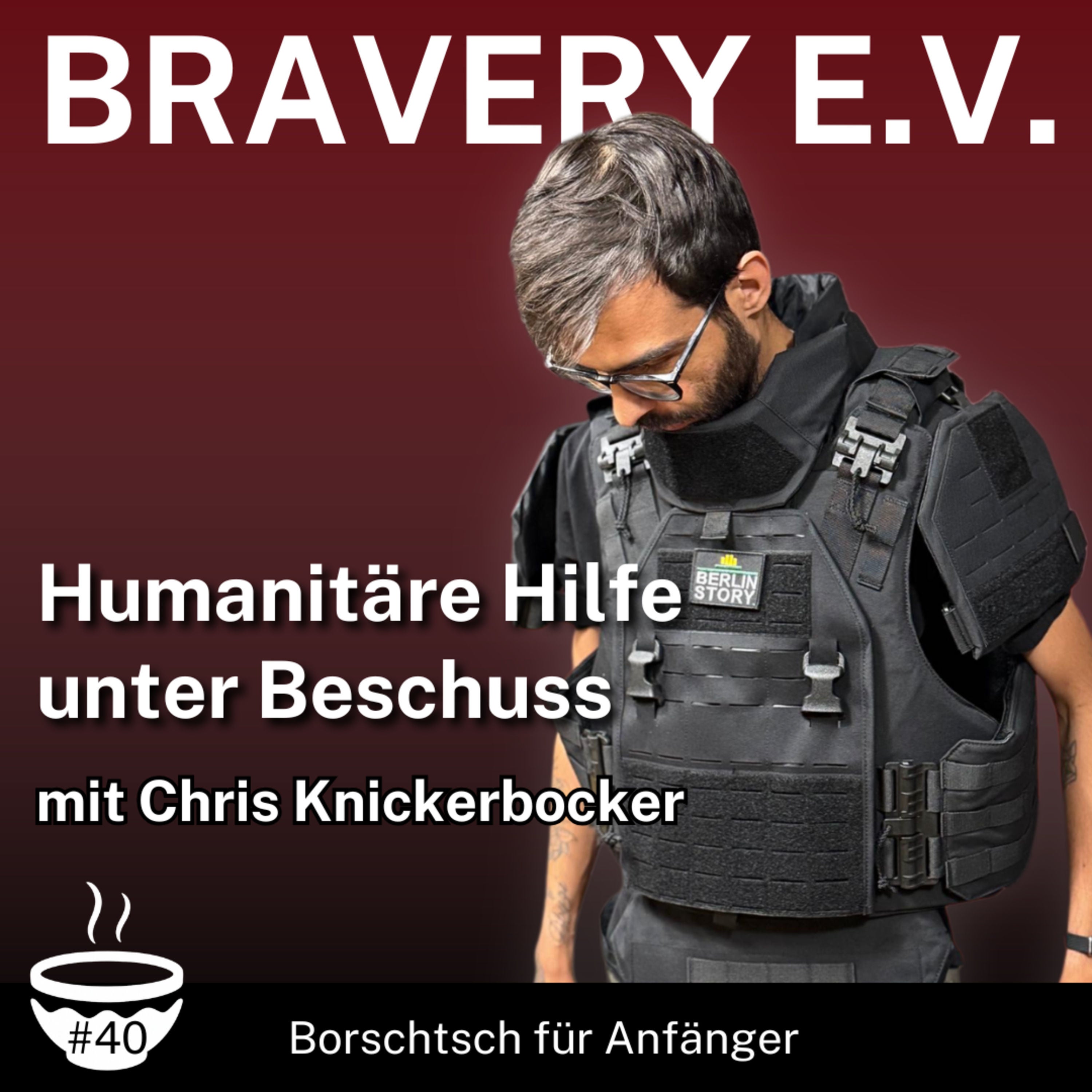 #40 Bravery e. V. - Humanitäre Hilfe unter Beschuss mit Chris Knickerbocker