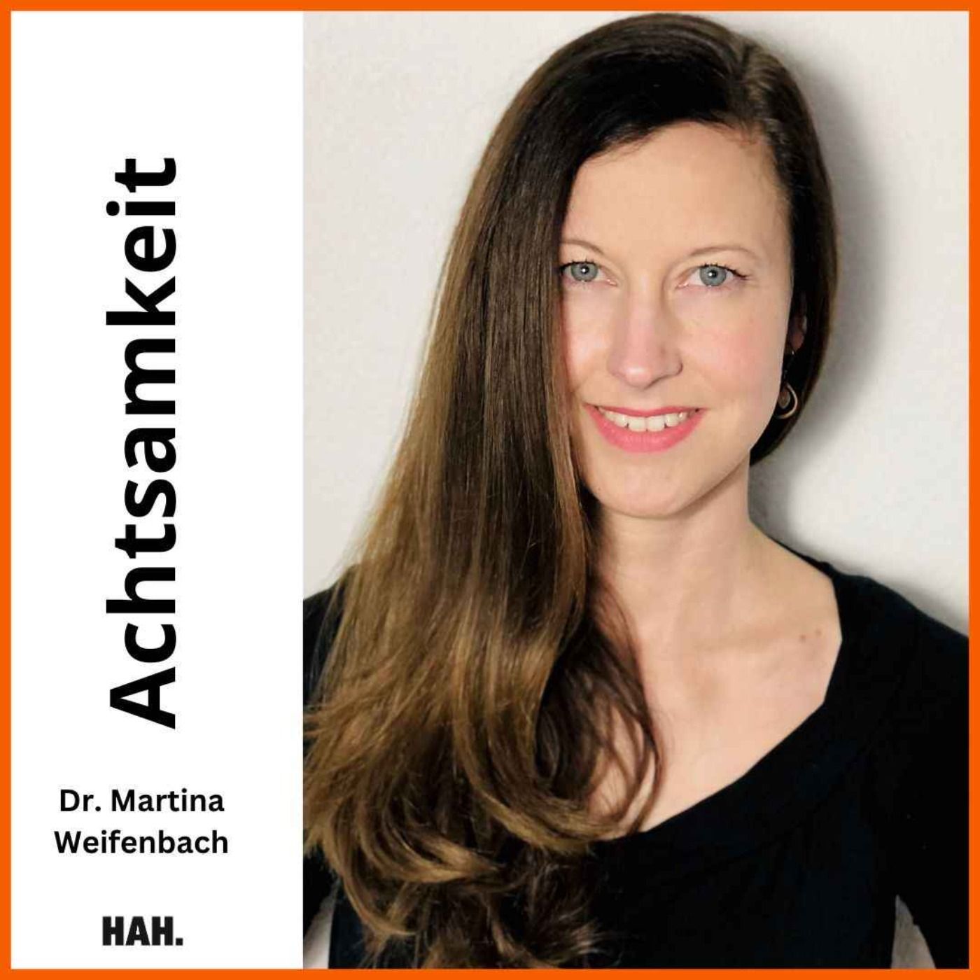 Wie bleibe ich achtsam im Job? – mit Dr. Martina Weifenbach | HAH 66