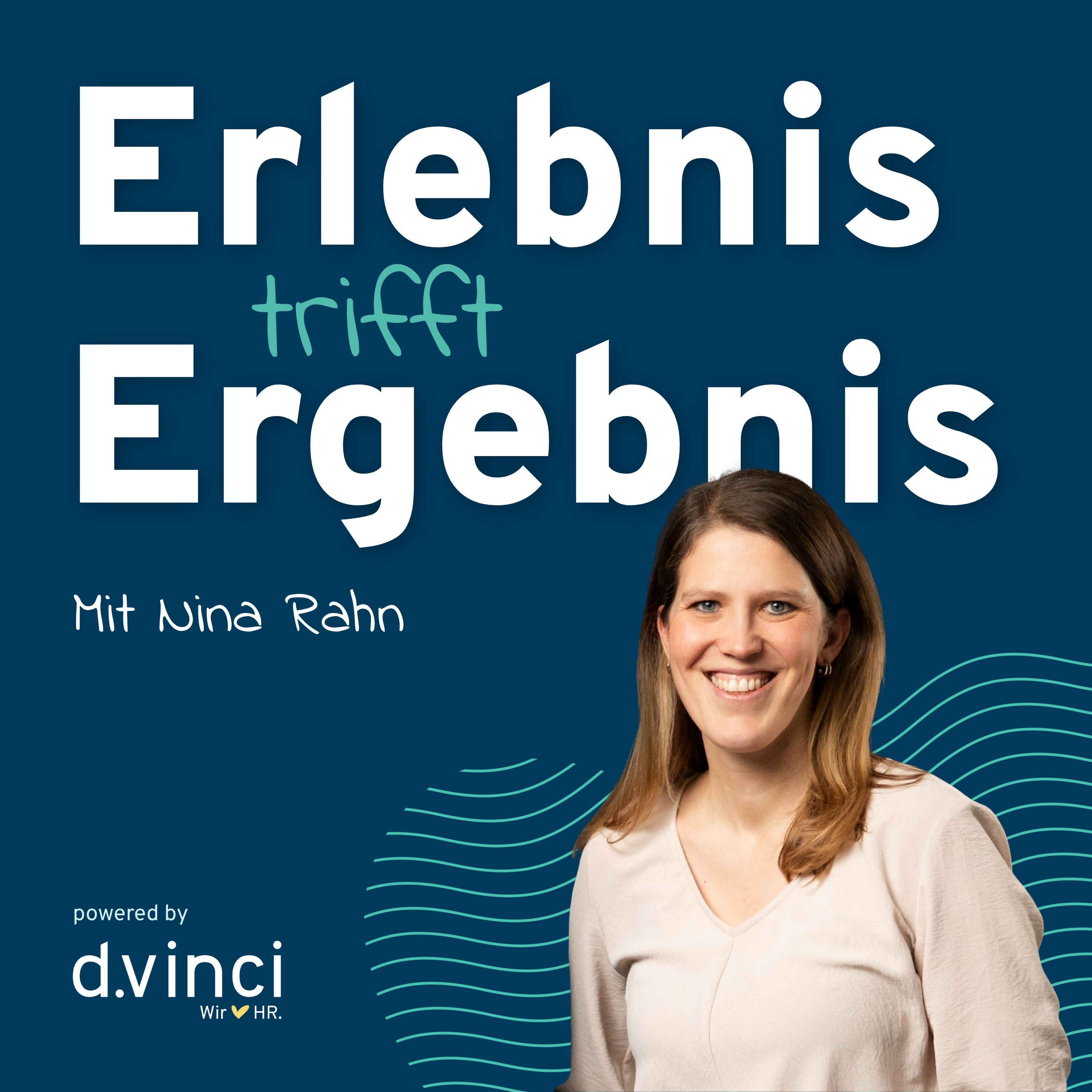 ERLEBNIS TRIFFT ERGEBNIS. Mit Nina Rahn powered by d.vinci.