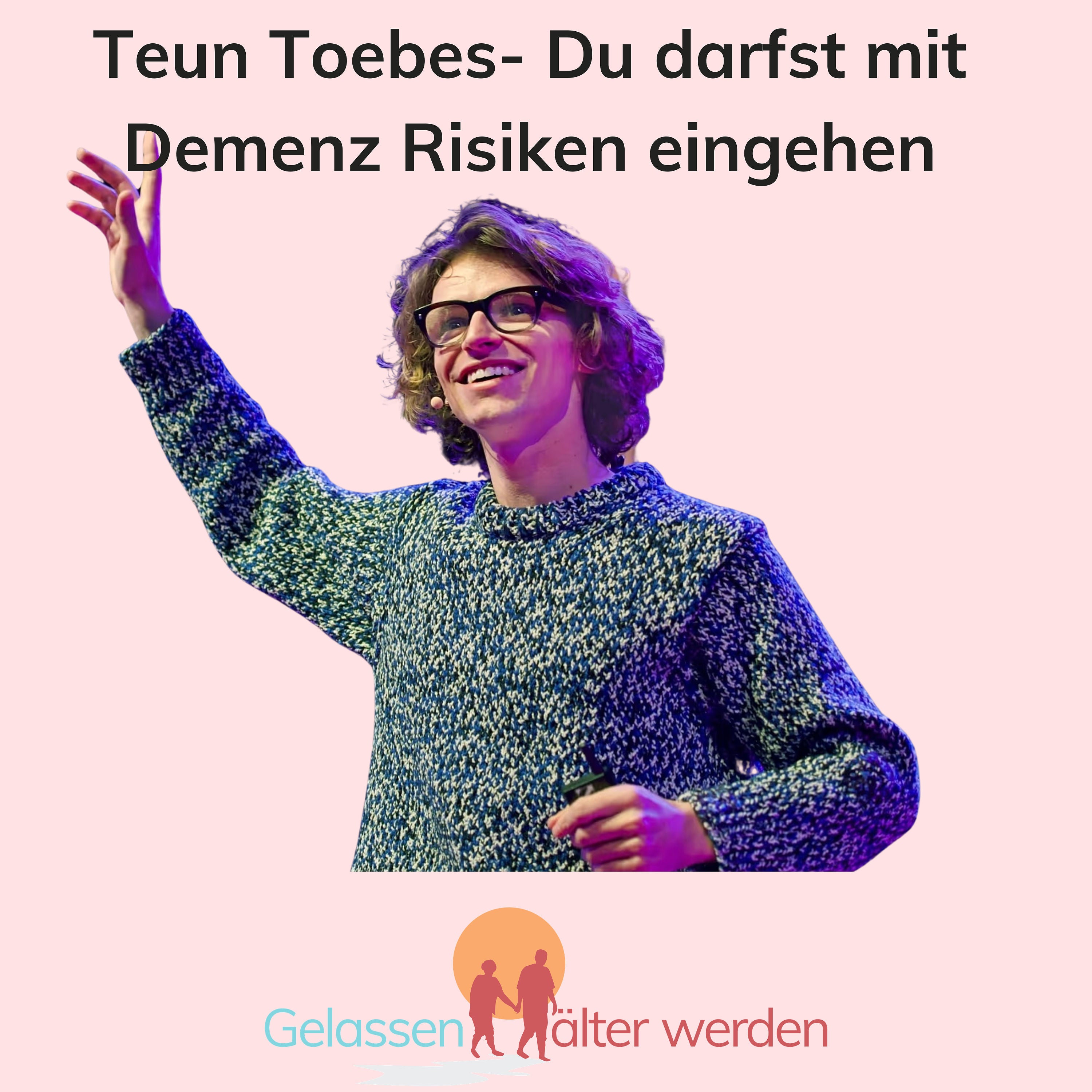 Teun Toebes- Du darfst mit Demenz Risiken eingehen