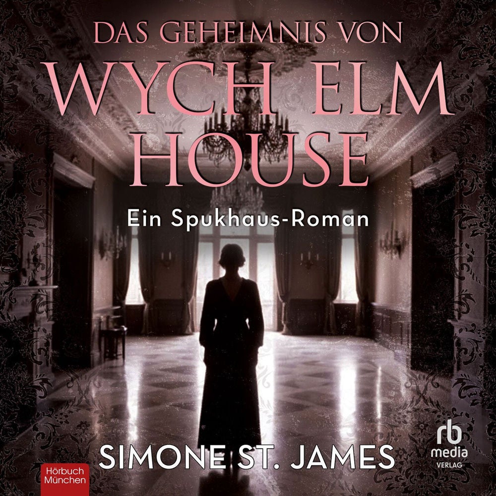 Das Geheimnis von Wych Elm House - Ein Spukhaus-Roman