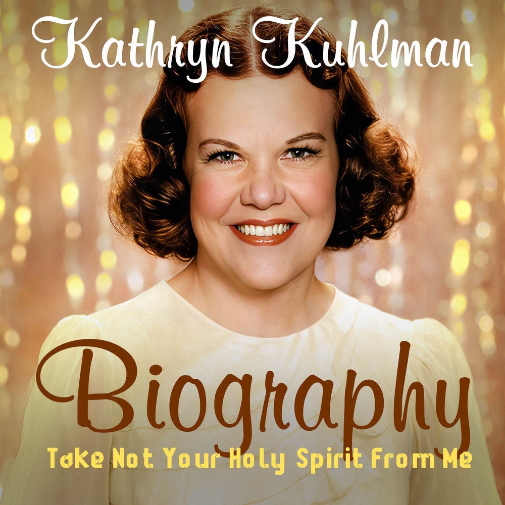 Kathryn Kuhlman Biography: Take Not Your Holy Spirit From Me
