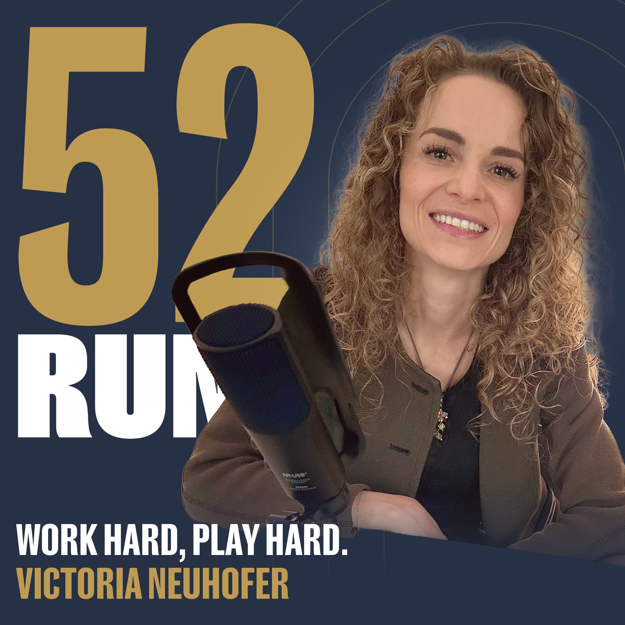 #009: WORK HARD, PLAY HARD. (Victoria Neuhofer)