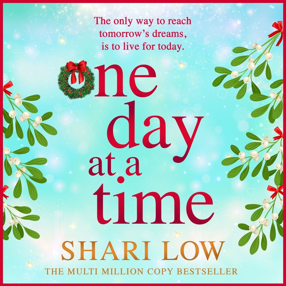 One Day at a Time - A BRAND NEW uplifting story of friendship, love and secrets from MULTI-MILLION COPY SENSATION Shari Low for 20