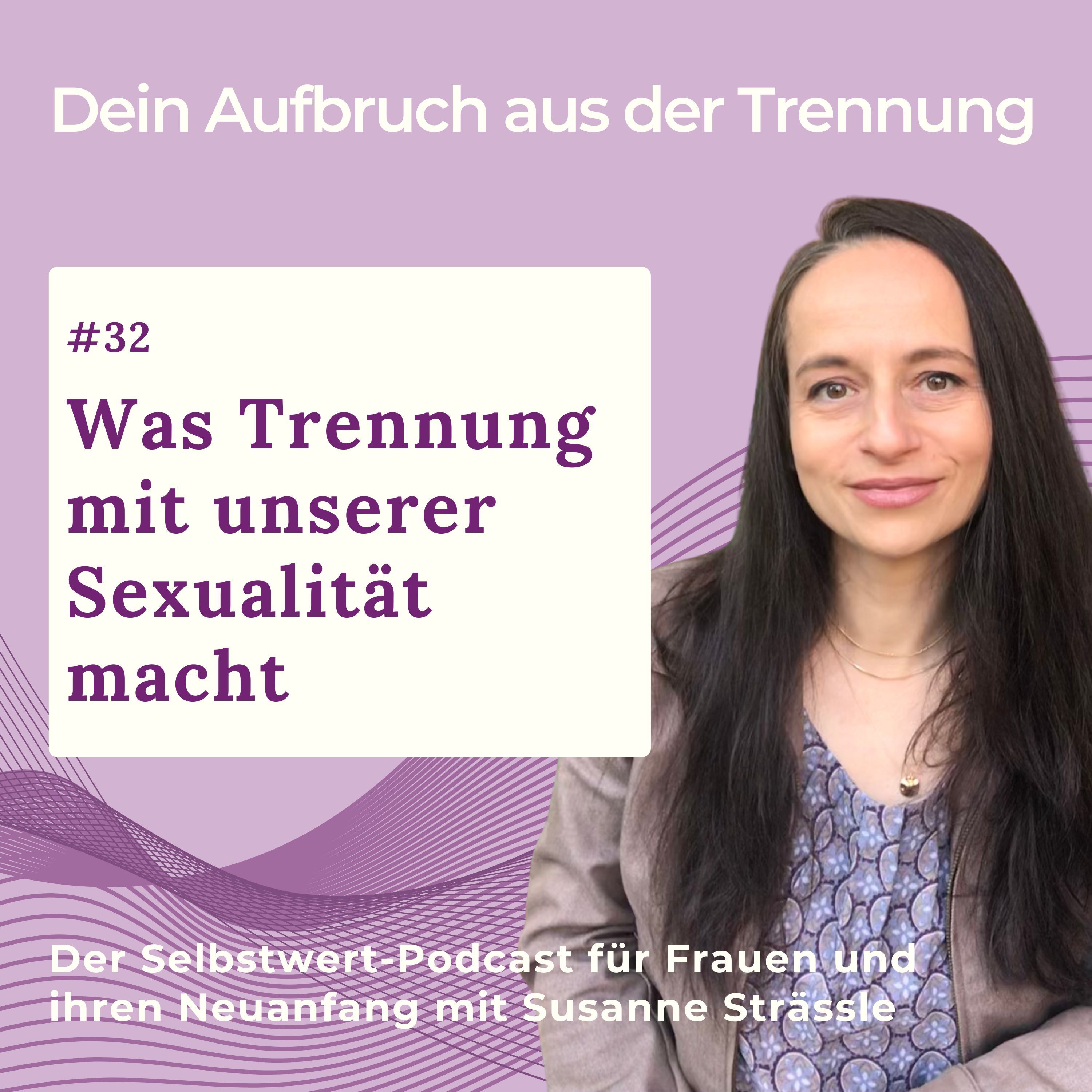 #32 Was Trennung mit unserer Sexualität macht