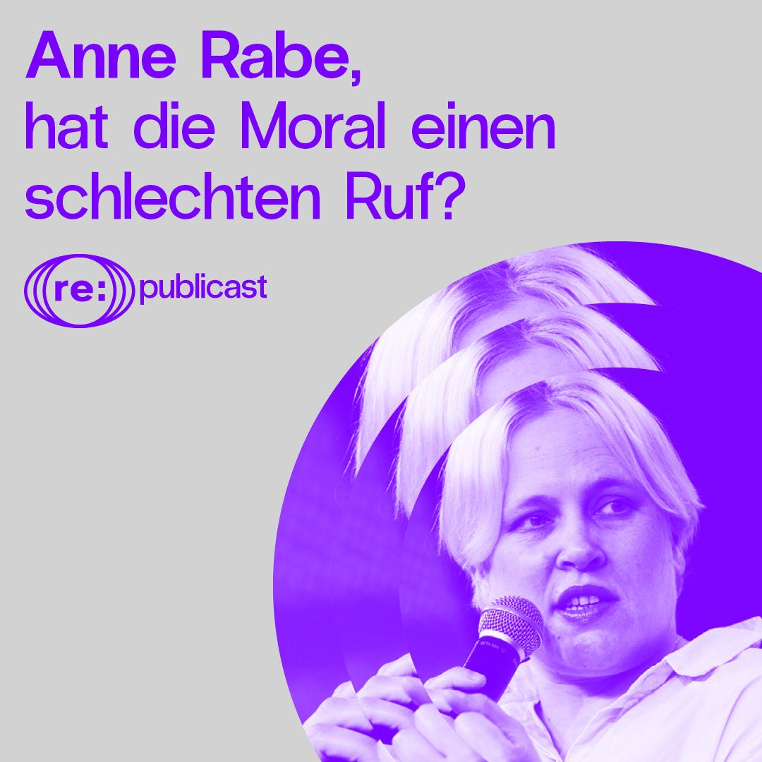 Hat die Moral einen schlechten Ruf, Anne Rabe?