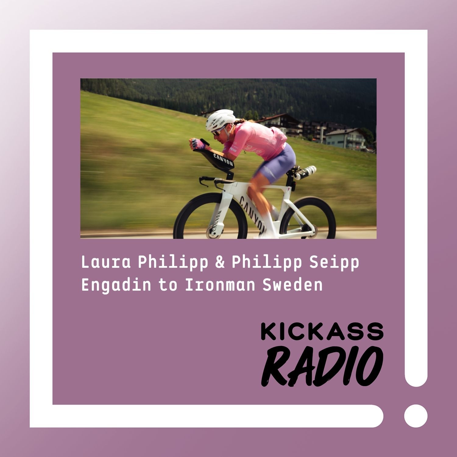 KickassRadio 33| 26 Laura & Philipp - Aus dem Engadin zum Ironman Schweden, ein Update