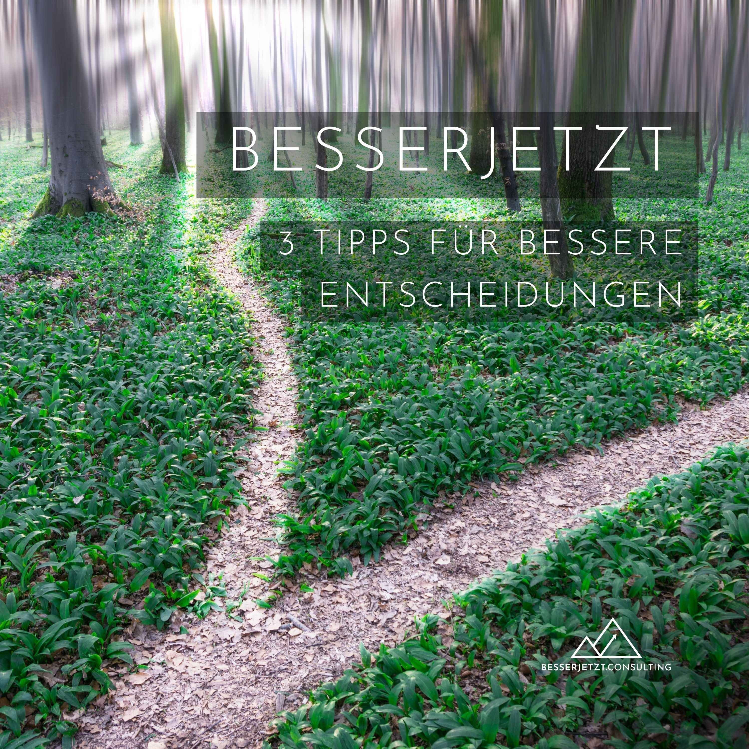 3 Tipps für bessere Entscheidungen