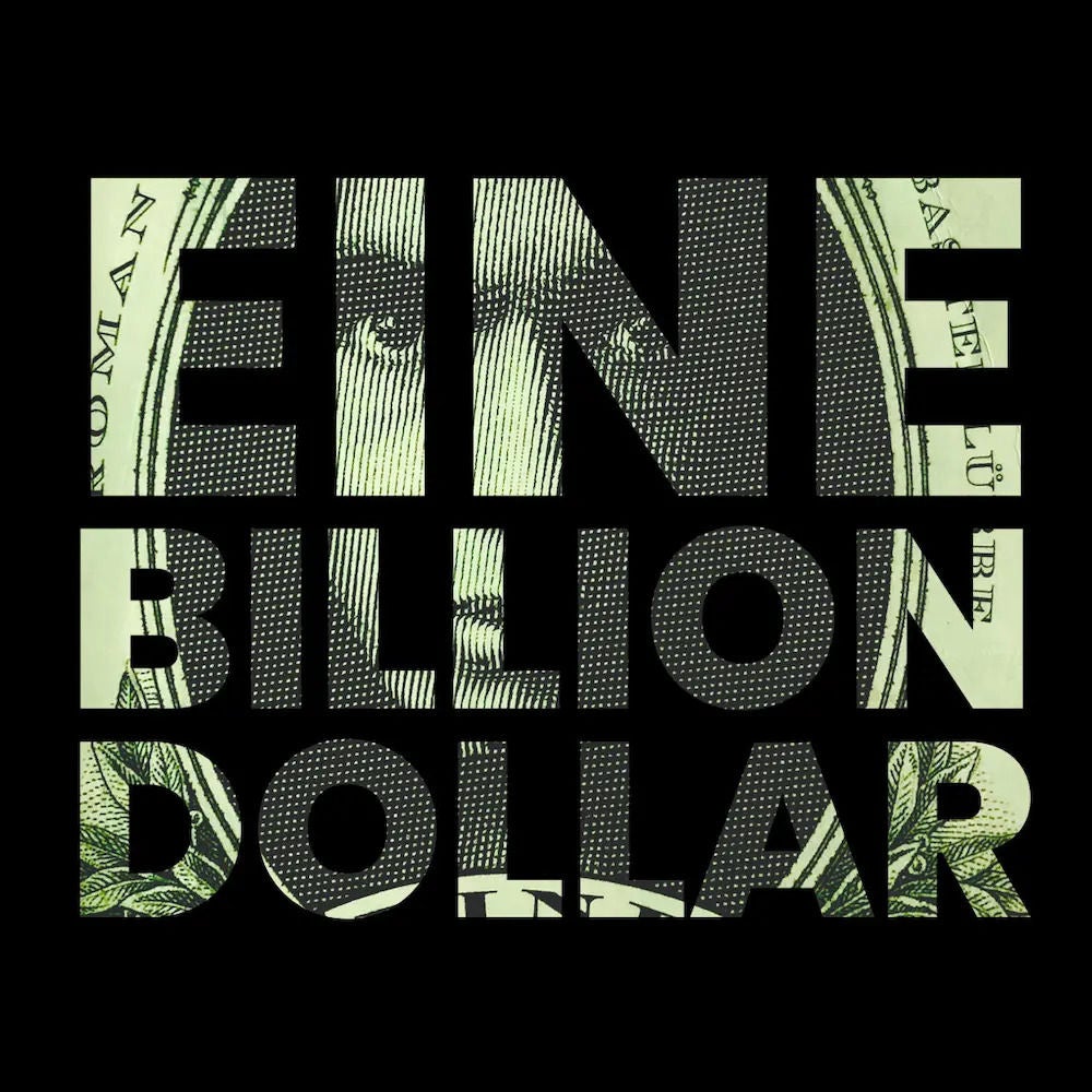 EINE BILLION DOLLAR