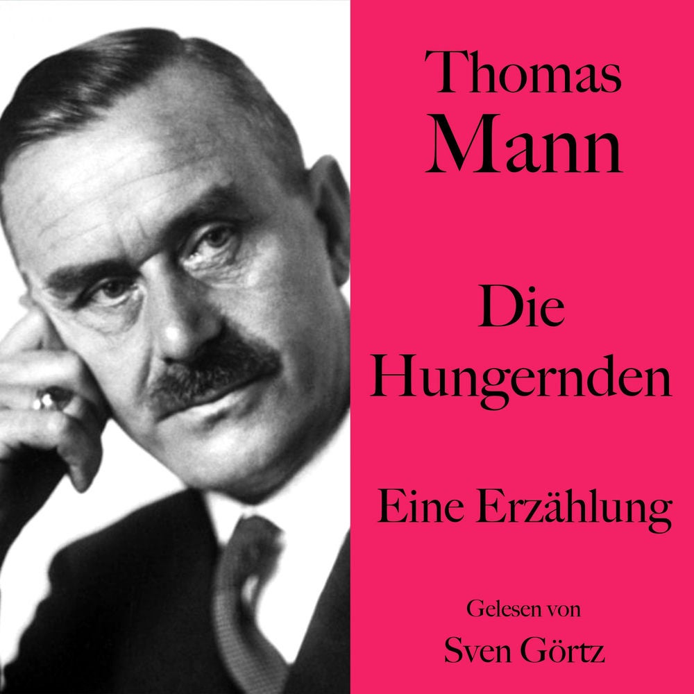 Thomas Mann: Die Hungernden