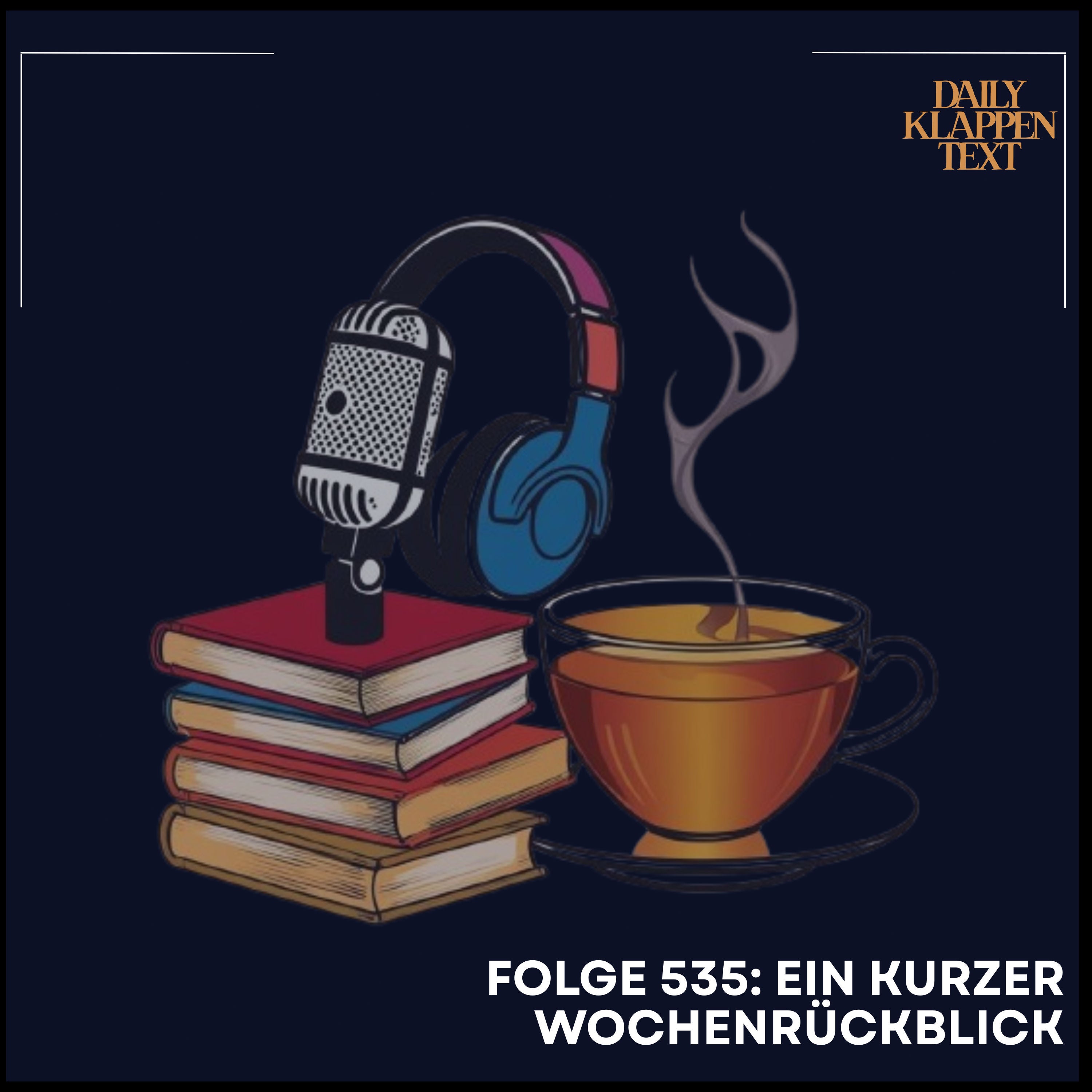 Folge 535: Ein kurzer Wochenrückblick