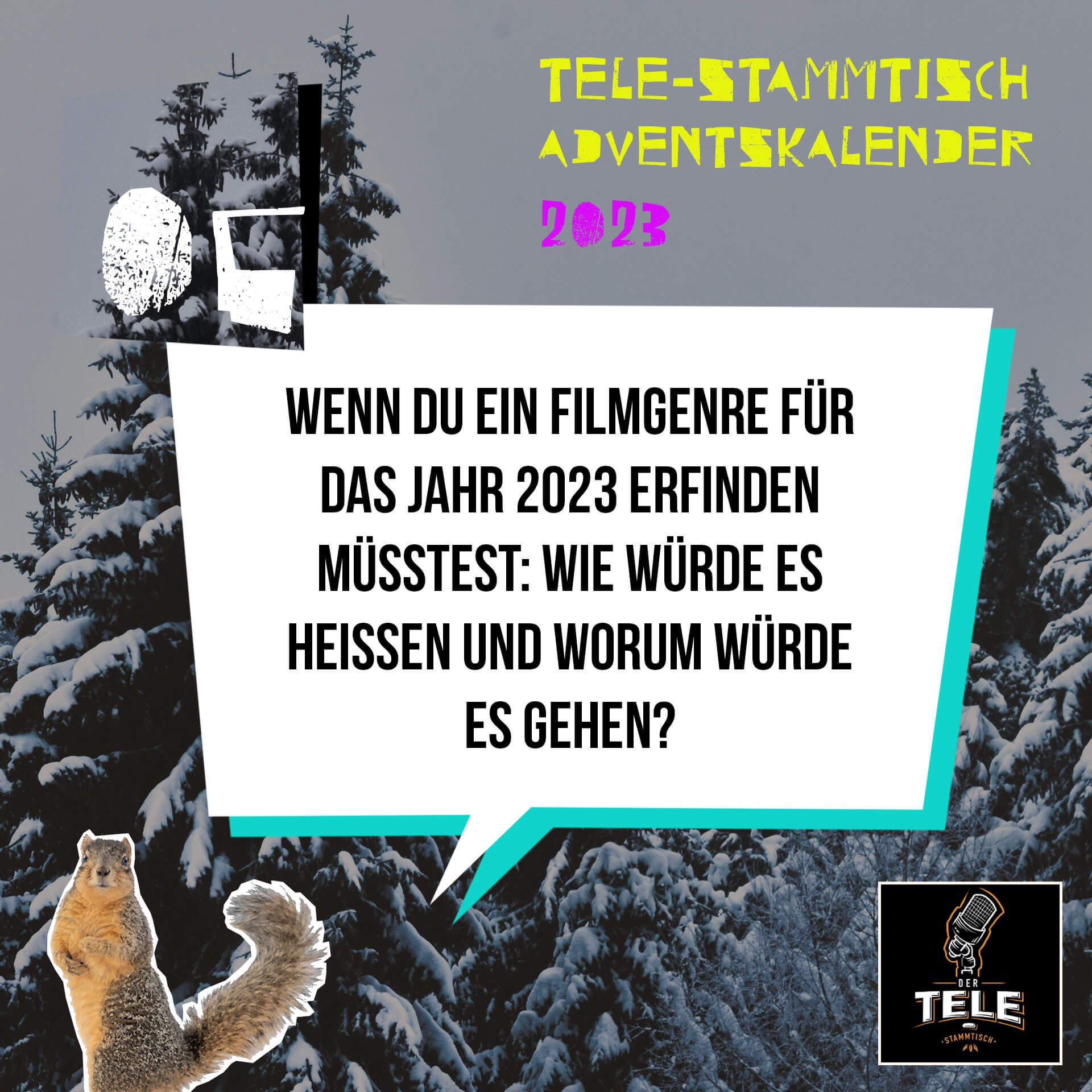 Türchen 6 - Wenn du ein Filmgenre für das Jahr 2023 erfinden müsstest, wie würde es heißen und worum würde es gehen?
