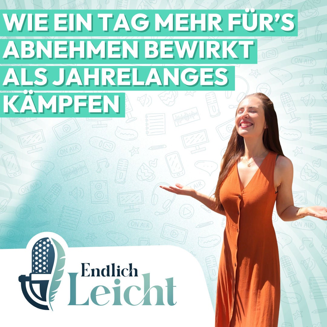 Special-Folge: Wie ein Tag mehr fürs Abnehmen bewirkt als jahrelanges Kämpfen