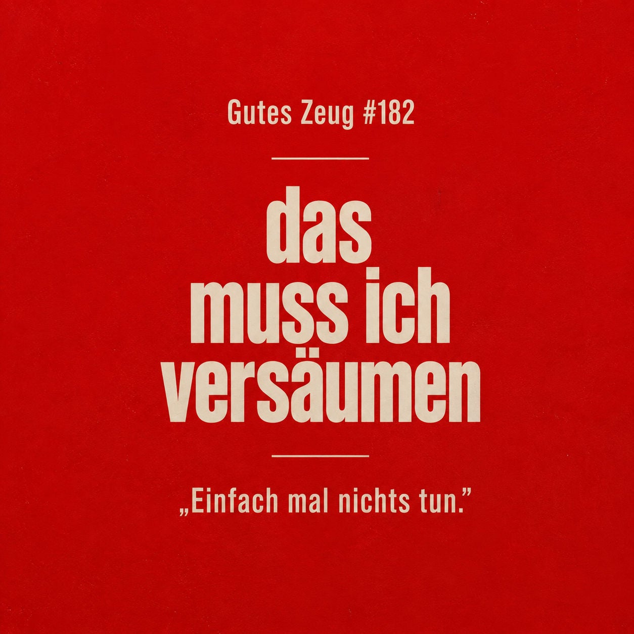 #183 Das MUSS ich versäumen! Wie du dir die Erlaubnis geben kannst, einfach mal NICHTS zu tun.