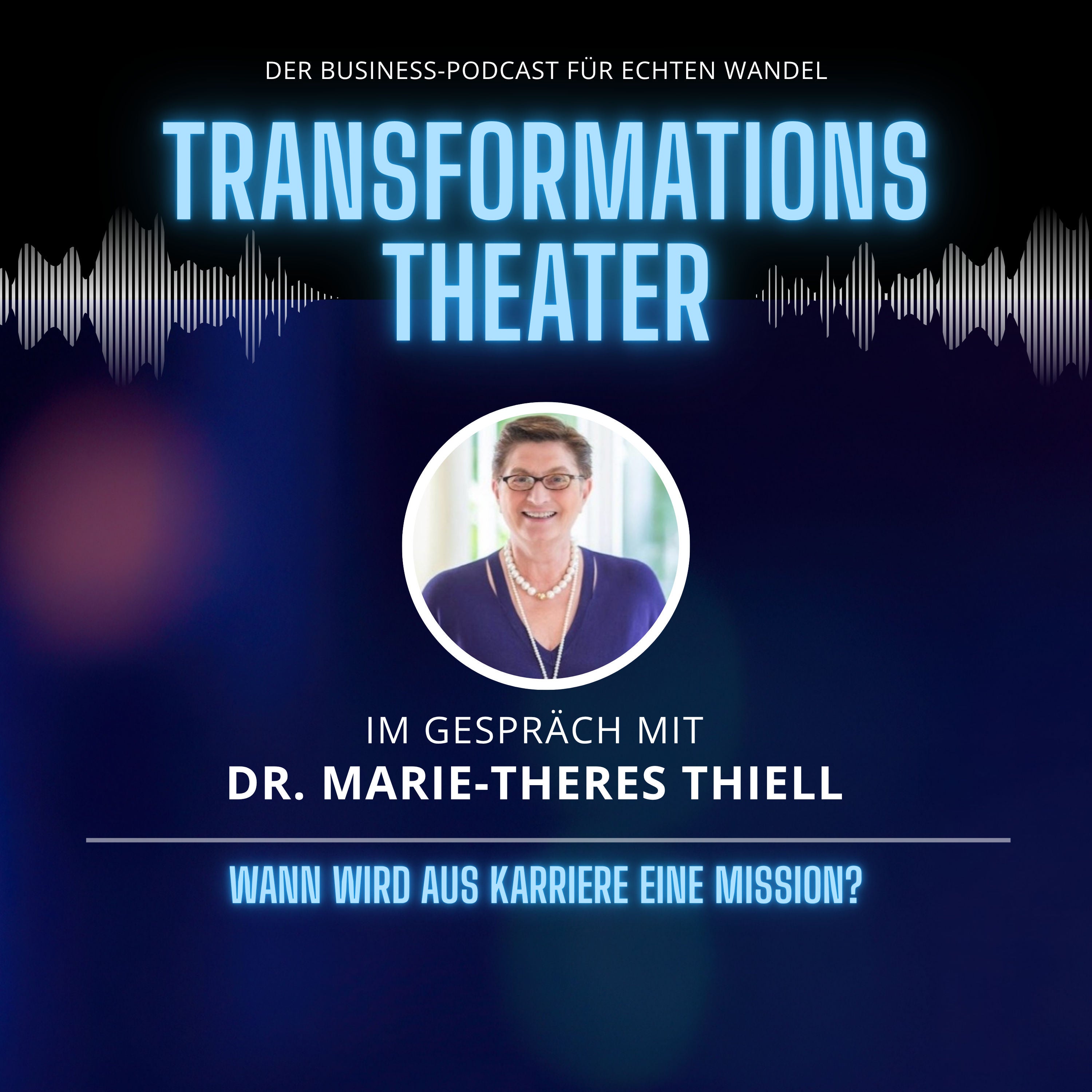 Wann wird aus Karriere eine Mission mit Dr. Marie-Theres Thiell