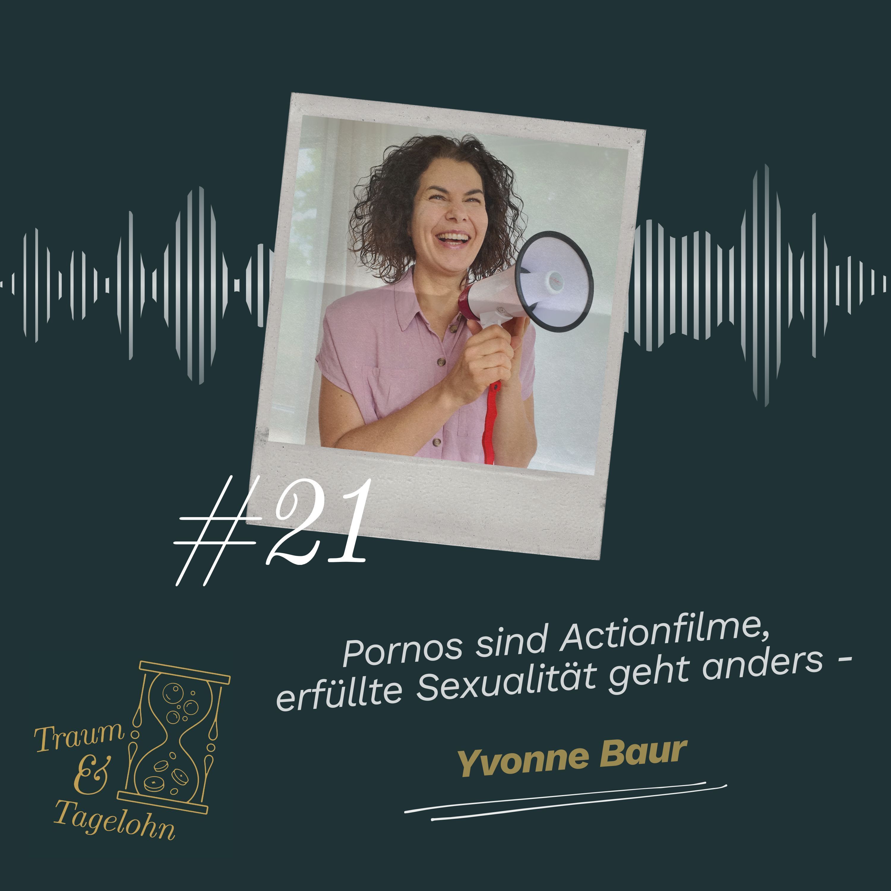#21: Pornos sind Actionfilme, erfüllte Sexualität geht anders - Yvonne Baur