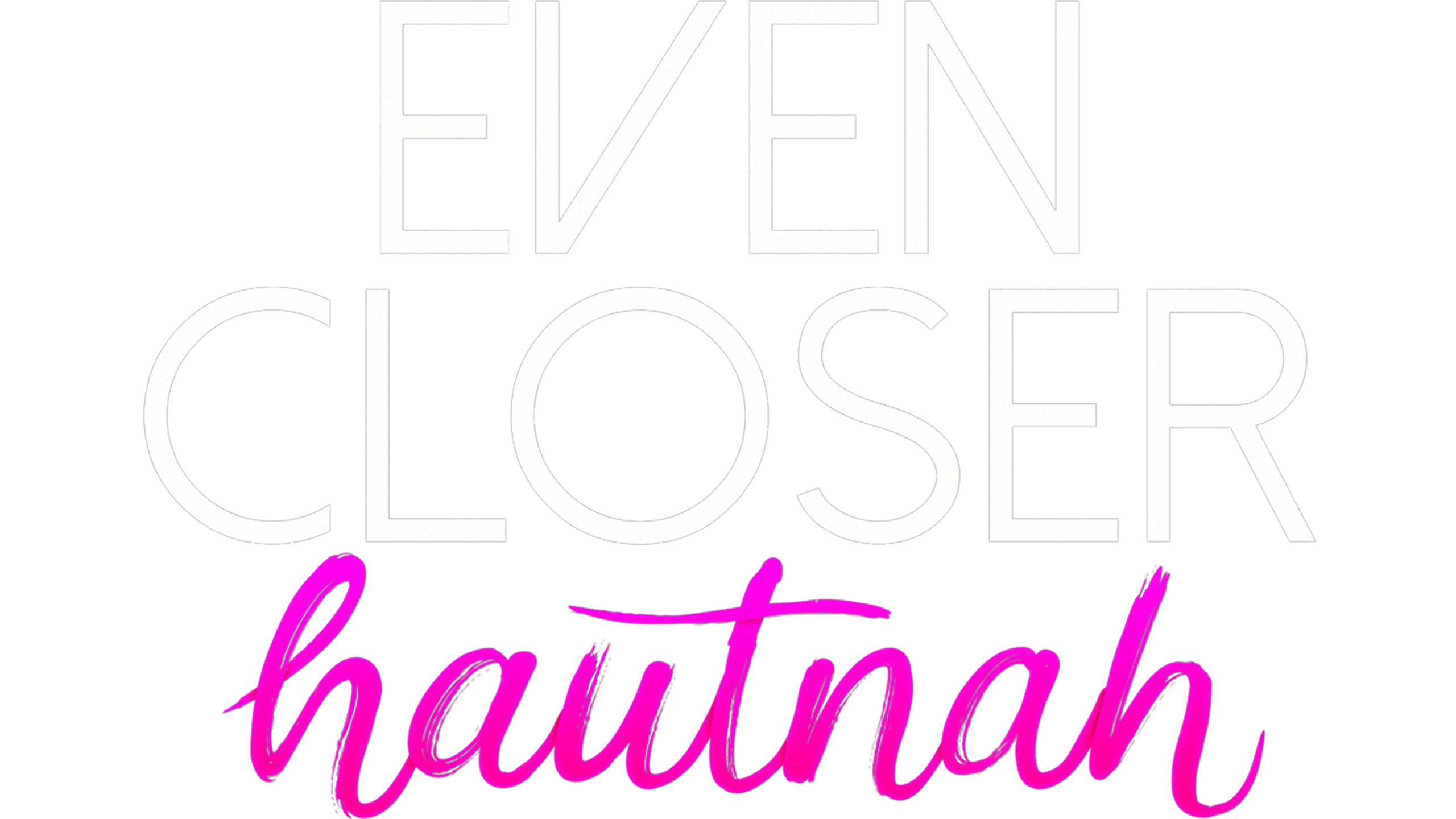 Even Closer - Hautnah