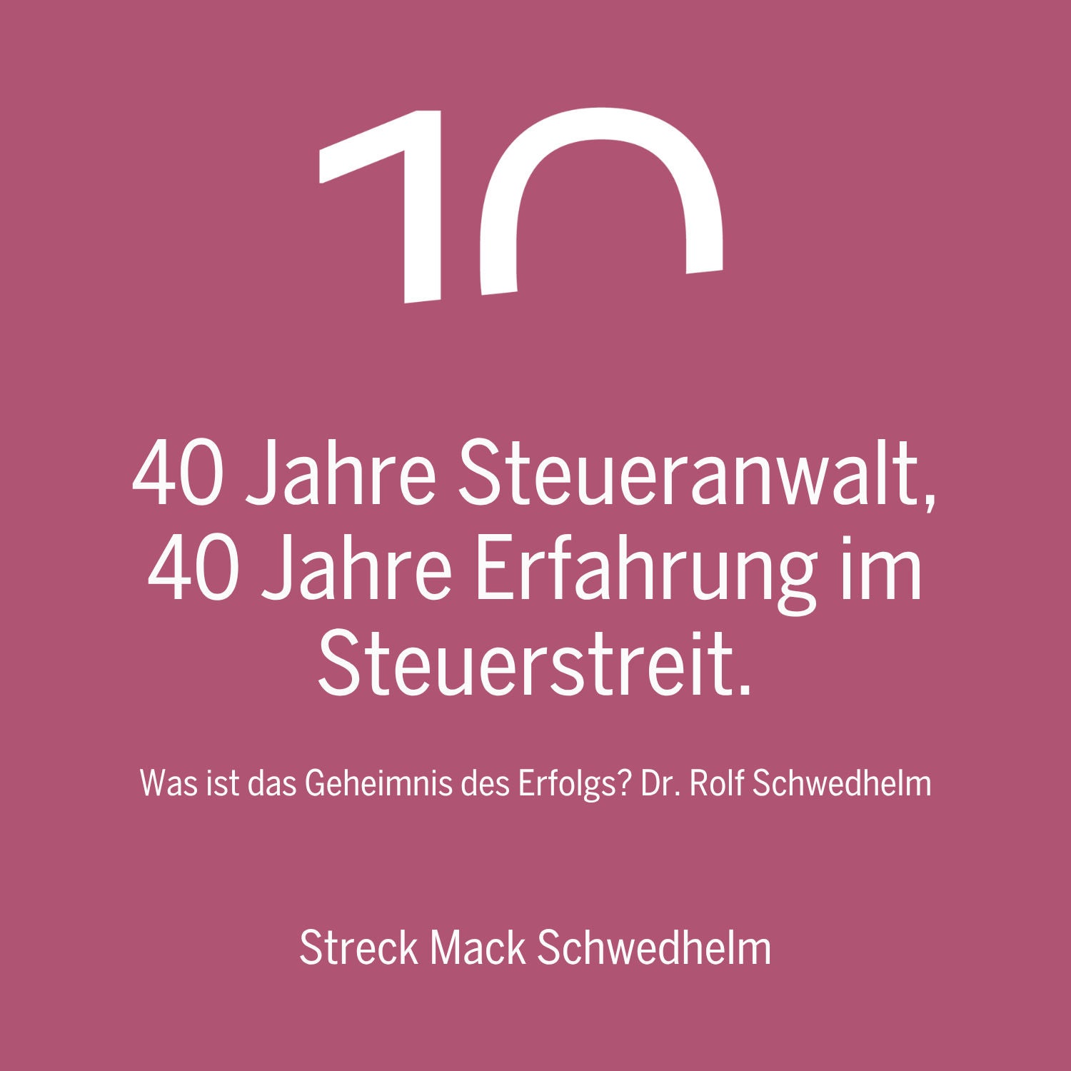 40 Jahre Steueranwalt, 40 Jahre Erfahrung im Steuerstreit. Was ist das Geheimnis des Erfolgs?