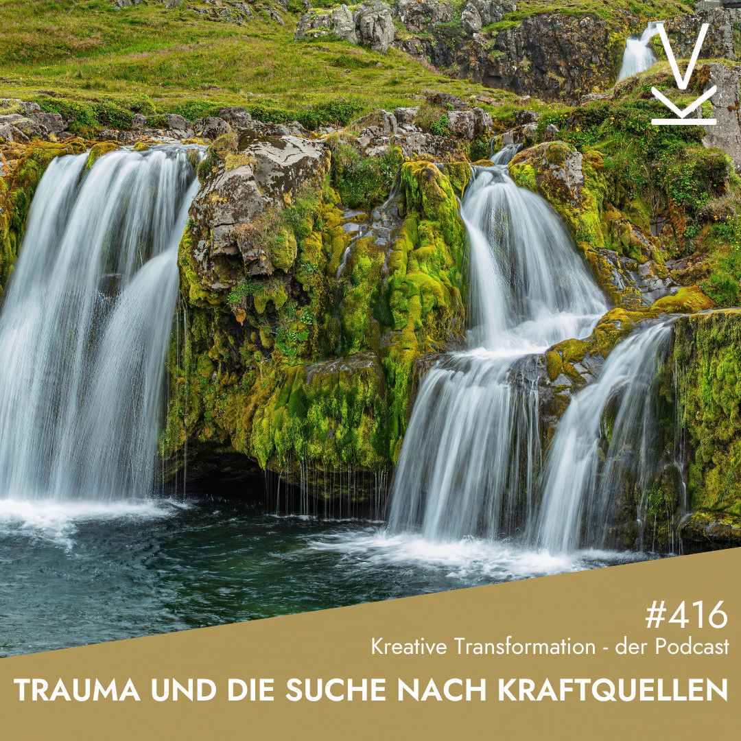 #416 Trauma und die Suche nach Kraftquellen