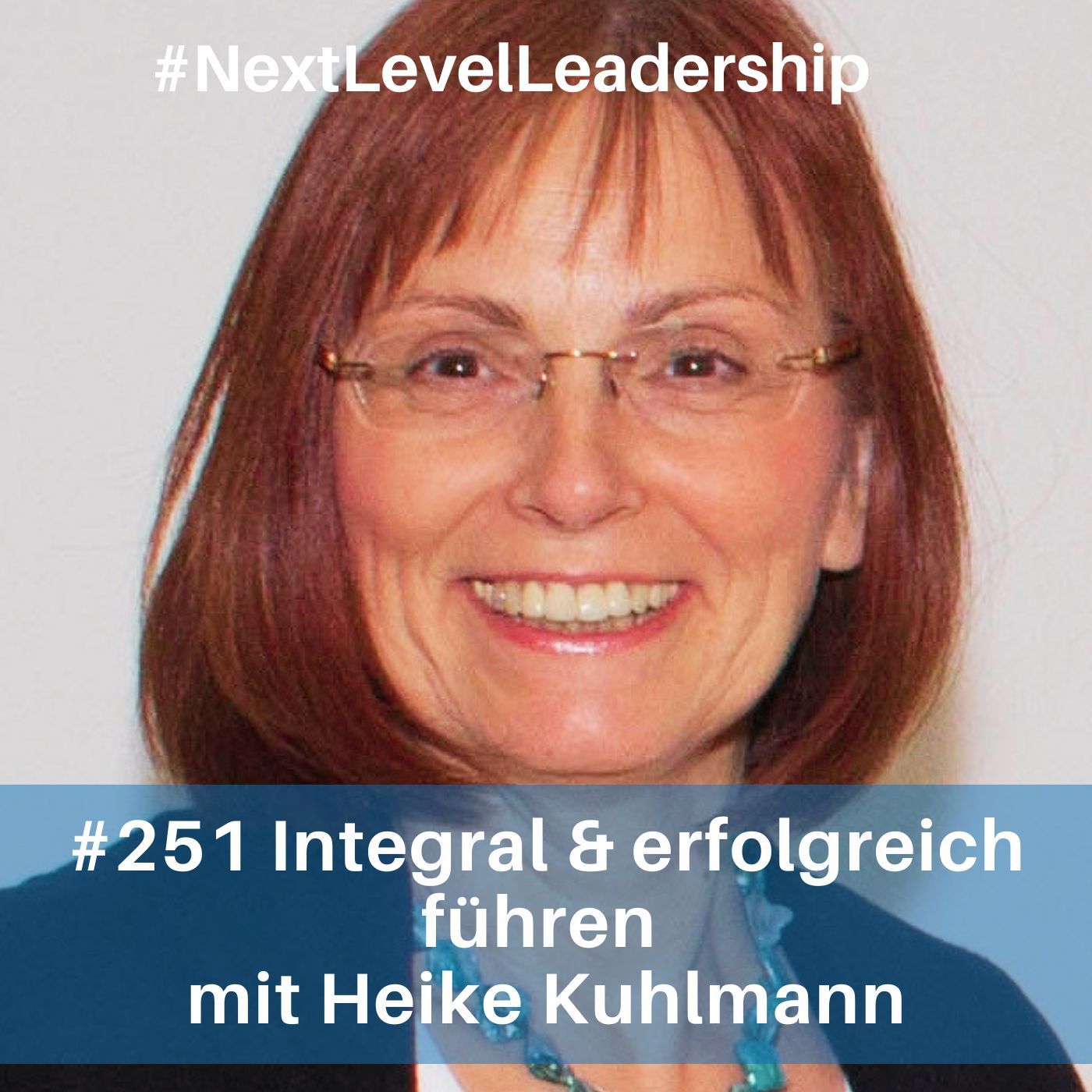 Integral & erfolgreich führen - mit Heike Kuhlmann