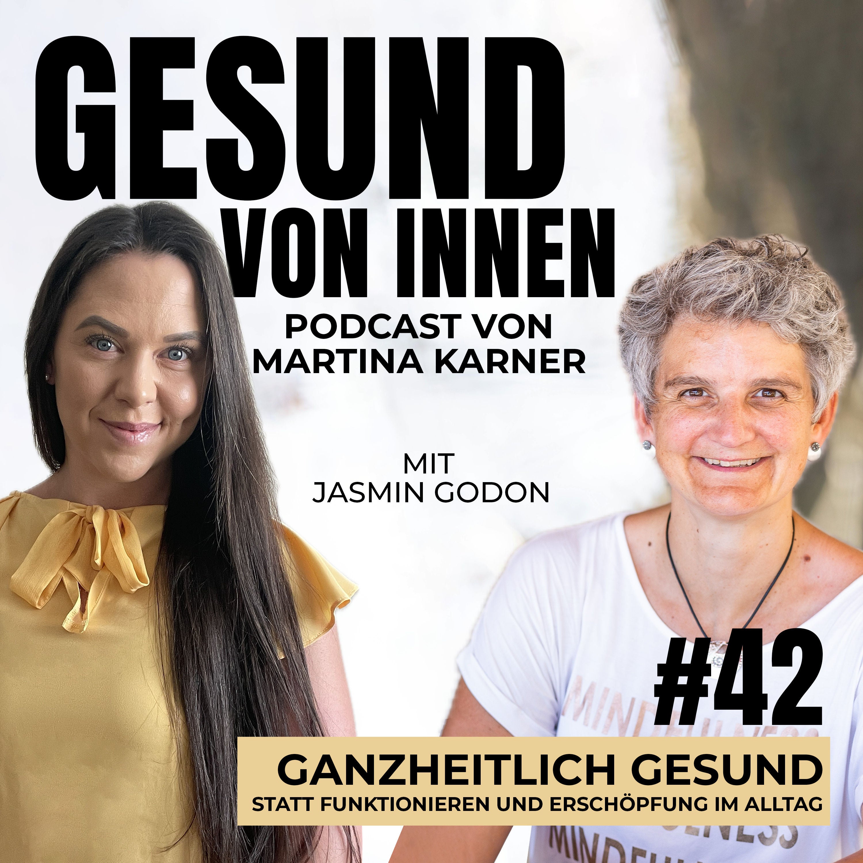 Ganzheitlich gesund statt Funktionieren und Erschöpfung im Alltag - mit Jasmin Godon