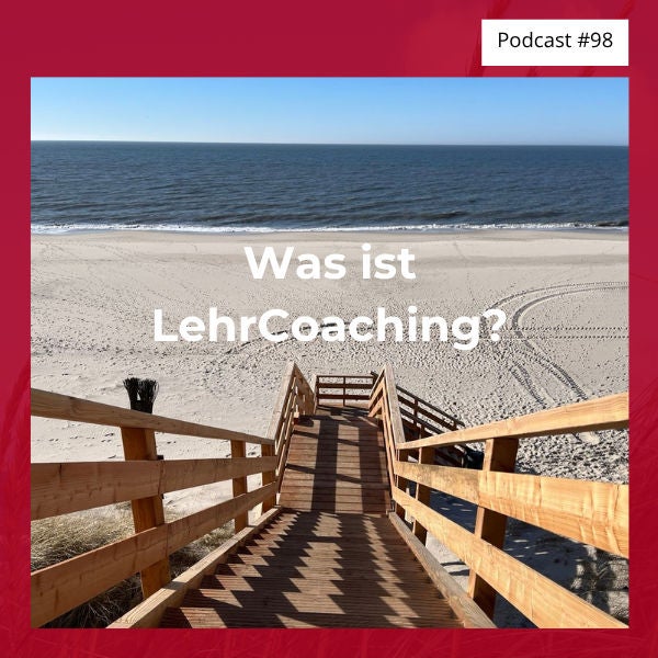 #98 Was ist LehrCoaching? Grundlagen und Praxis