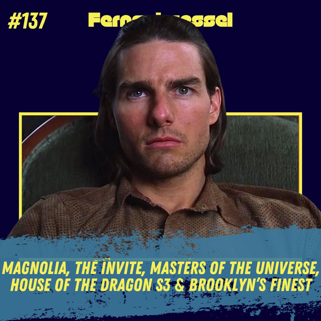 #137 - Magnolia, The Invite, Masters of the Universe, House of the Dragon S3 & Brooklyn’s Finest