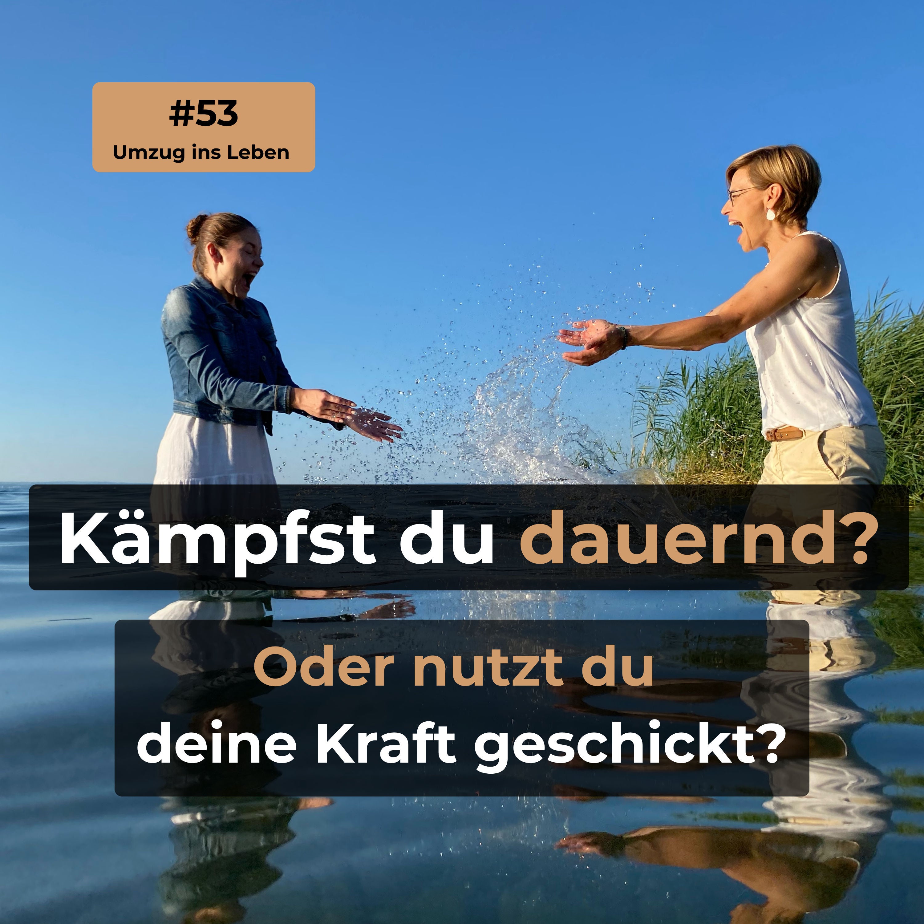 #53 Kämpfst du andauernd oder nutzt du deine Energie geschickt?