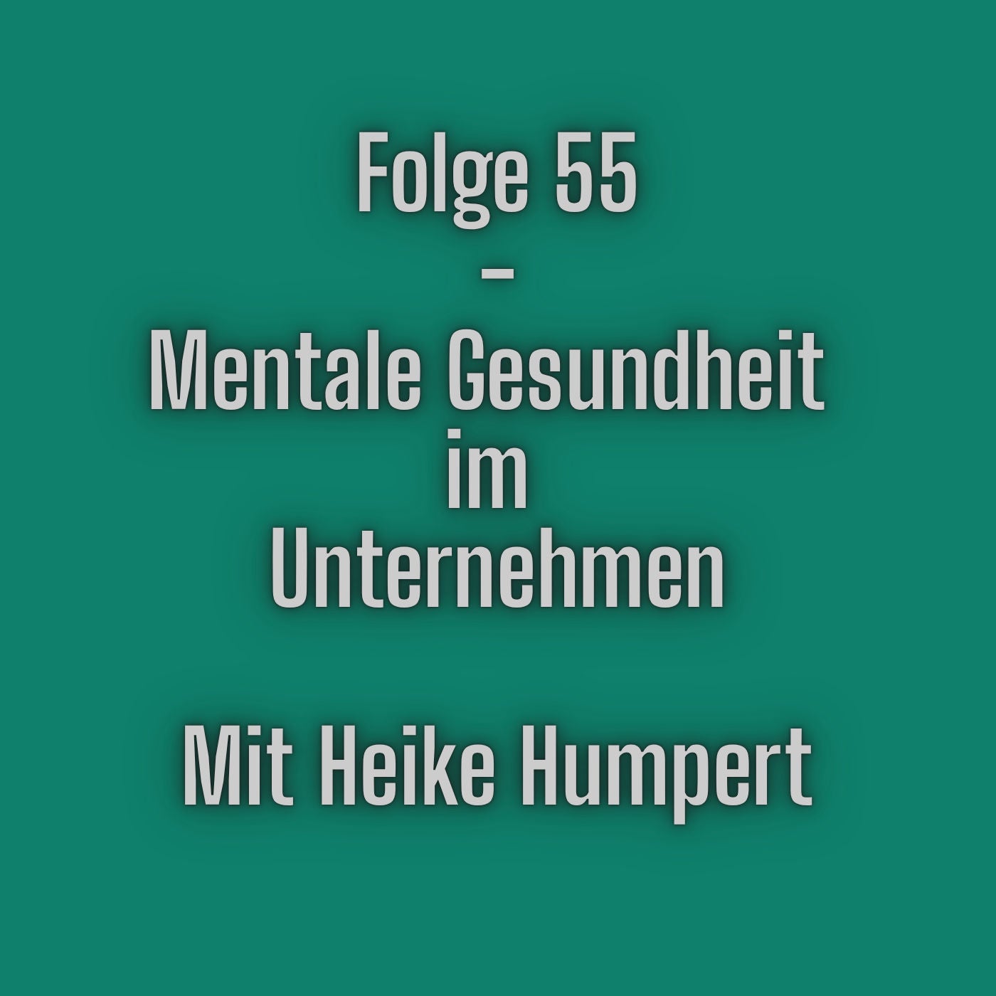 Folge 55 - Mentale Gesundheit im Unternehmen