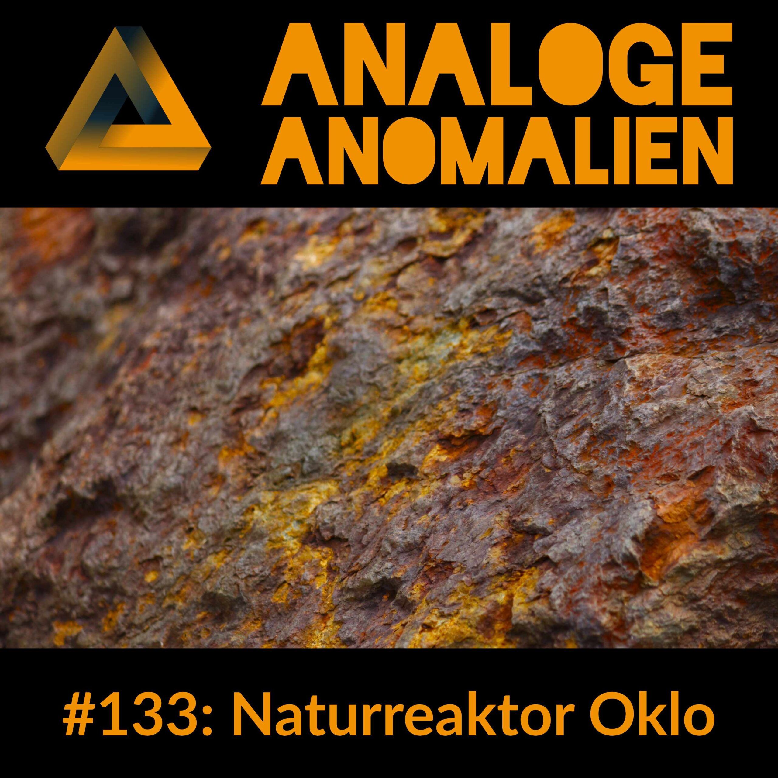 #133: Naturreaktor Oklo (Analoge Anomalien #8)