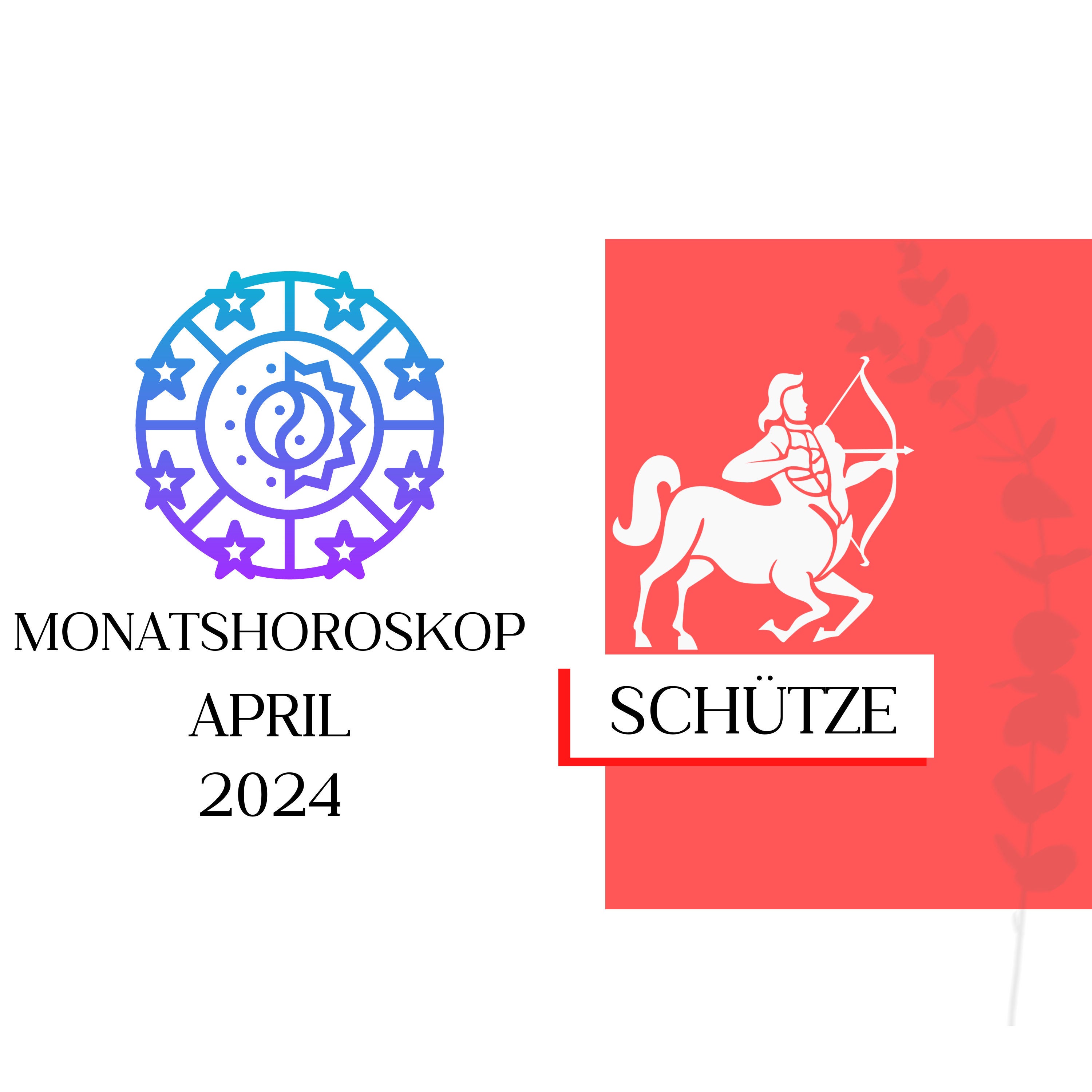 Monatshoroskop - Schütze | April 2024