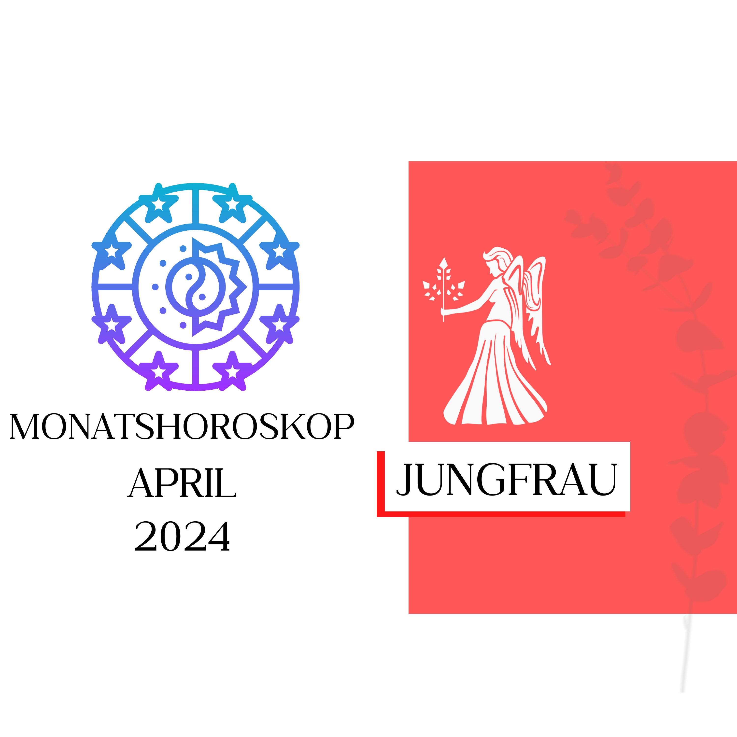 Monatshoroskop - Jungfrau | April 2024