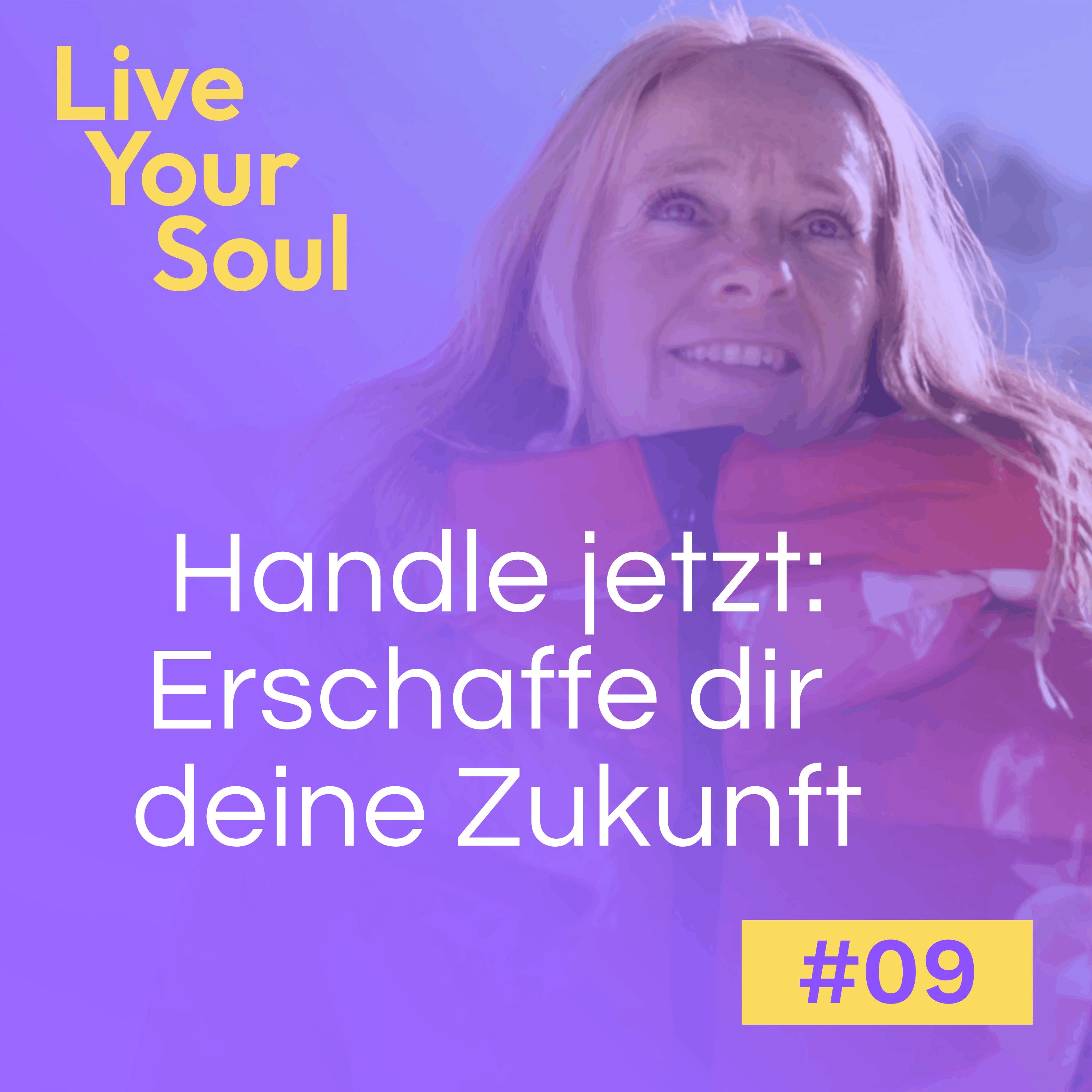 #9 - Handle jetzt: Erschaffe dir deine Zukunft