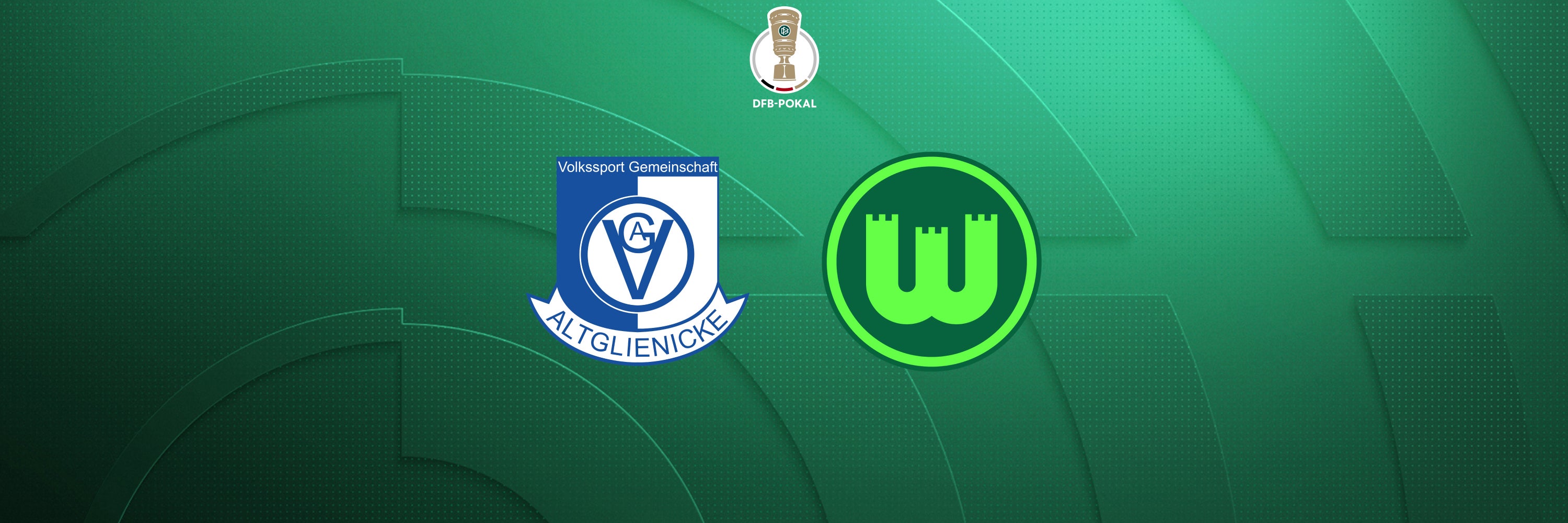 VSG Altglienicke - VfL Wolfsburg, 1. Runde
