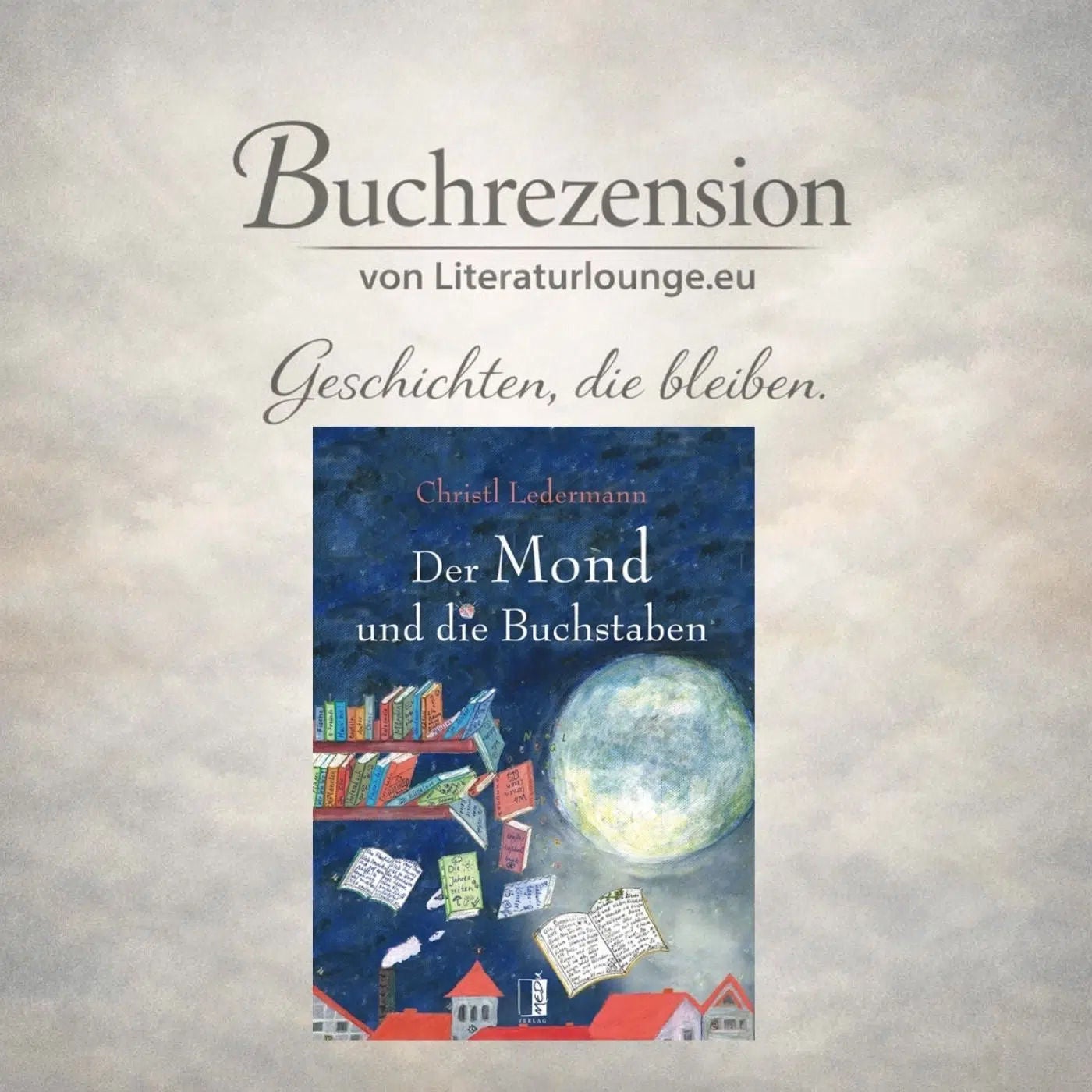 [Buchrezension] Buchstaben auf Streitkurs – Christel Ledermanns ‚Der Mond und die Buchstaben‘