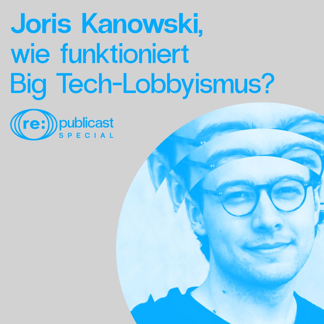 Spezial - "Digitale Zivilgesellschaft" Teil 4: Wie funktioniert Big-Tech Lobbyismus, Joris Kanowski?