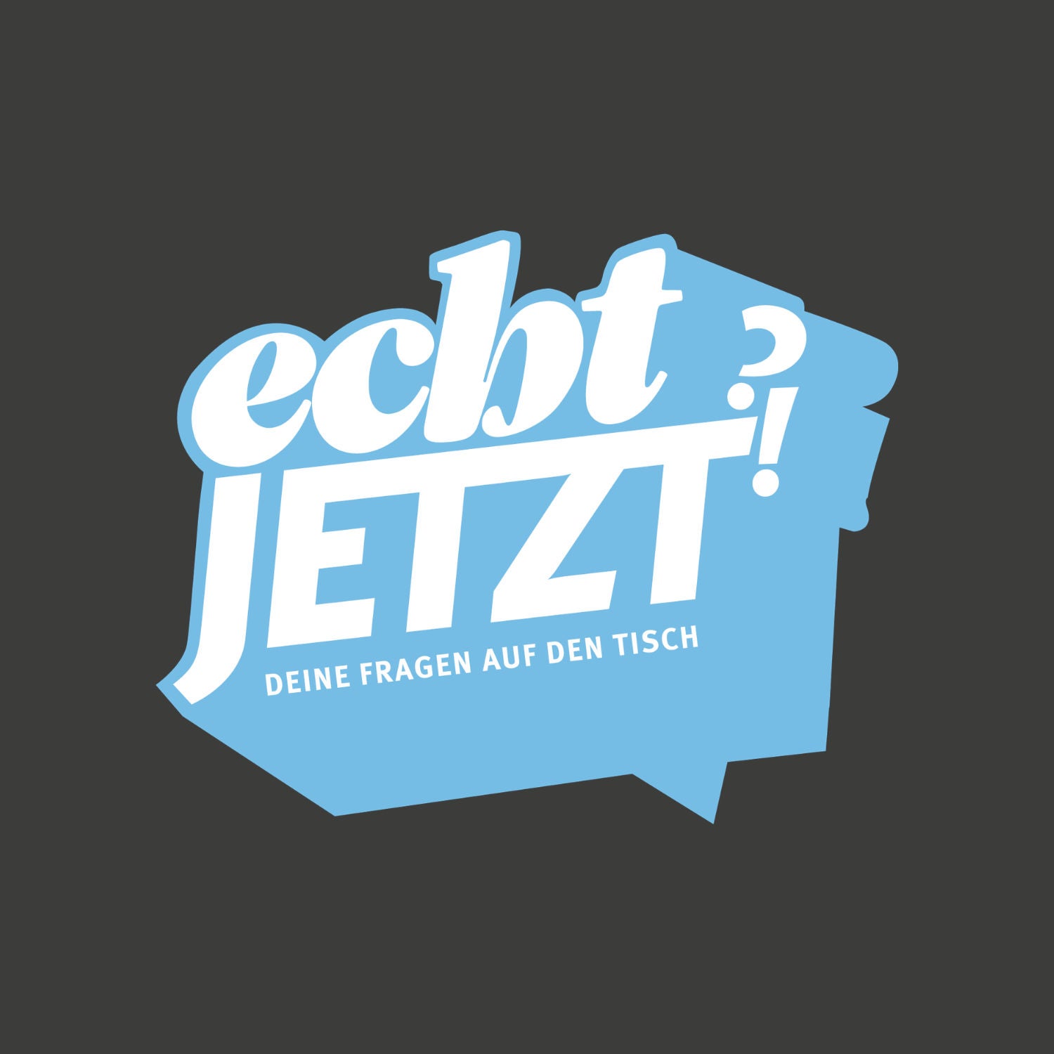 ECHT JETZT?!