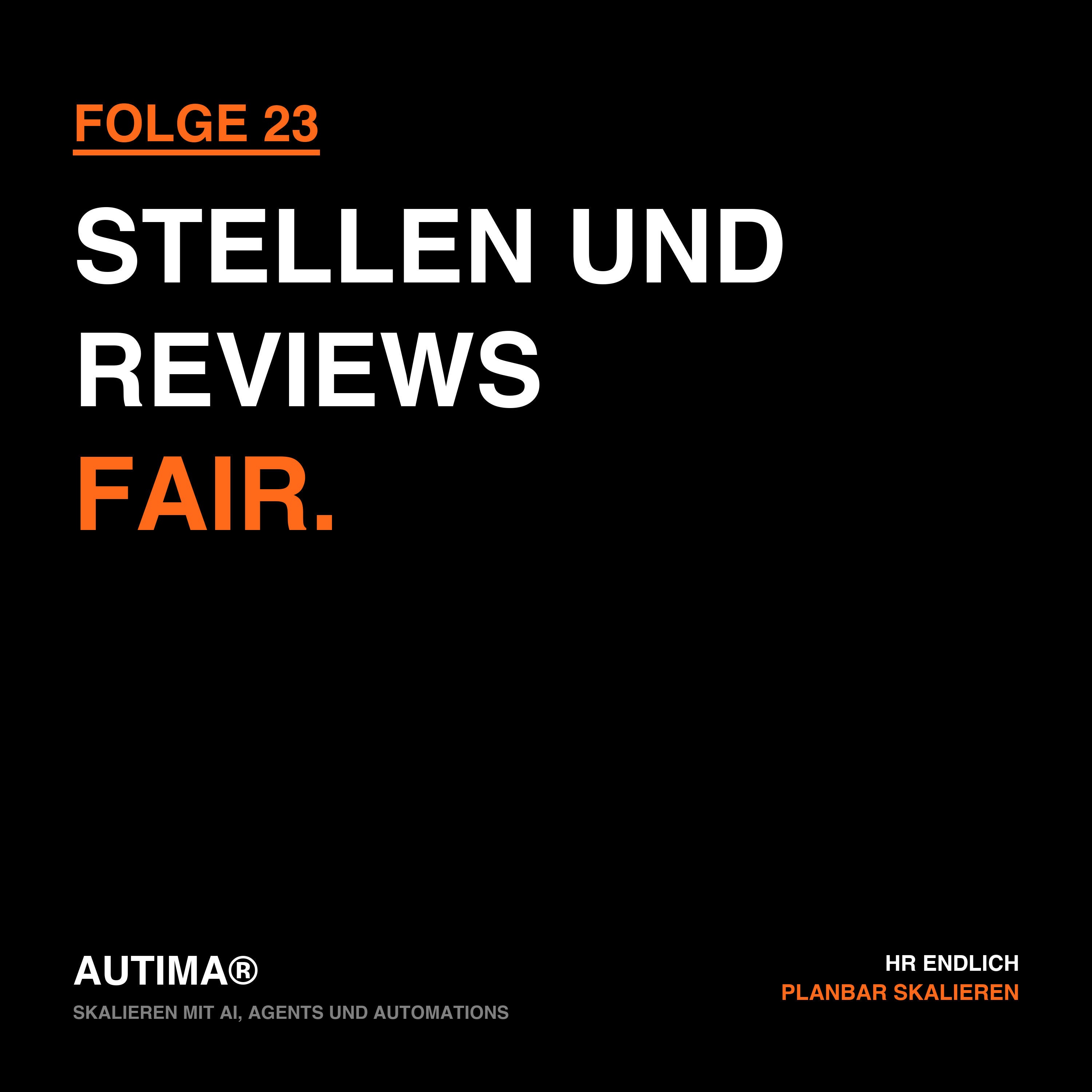 Folge 23: Skalieren mit AI, Agents und Automations: Stellenanzeigen und faire Reviews