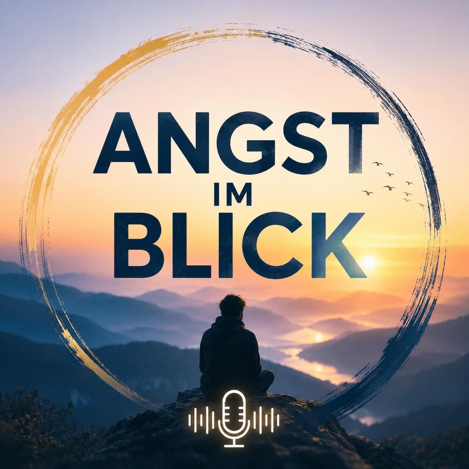 Angst im Blick - Der Podcast über soziale Angst, Selbstzweifel und den Mut, du selbst zu sein.