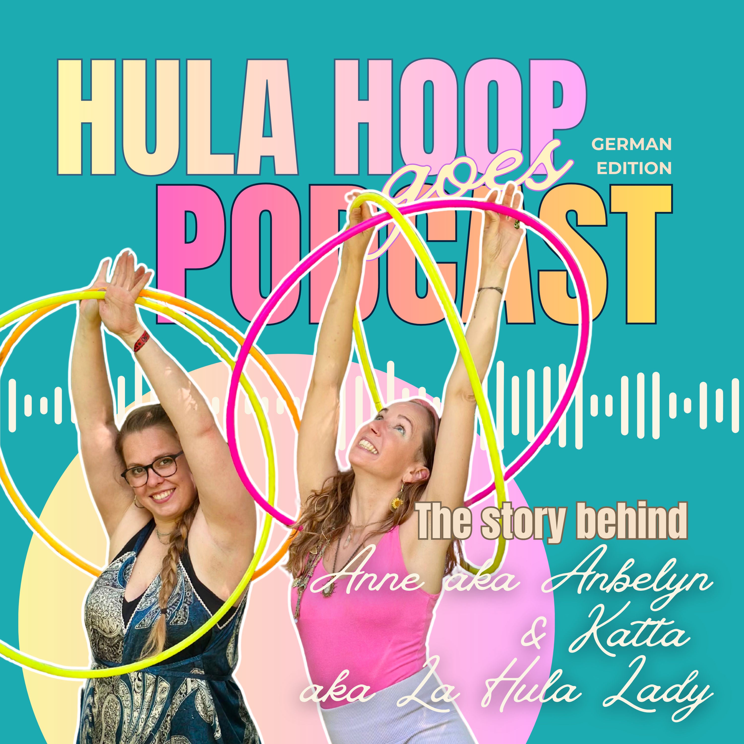 Hula Hoop goes Podcast – The Story behind Anne & Katta (Deutsch)