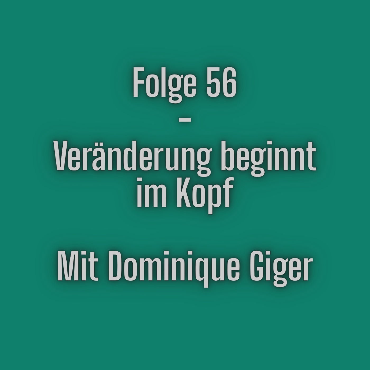 Folge 56 - Veränderung beginnt im Kopf