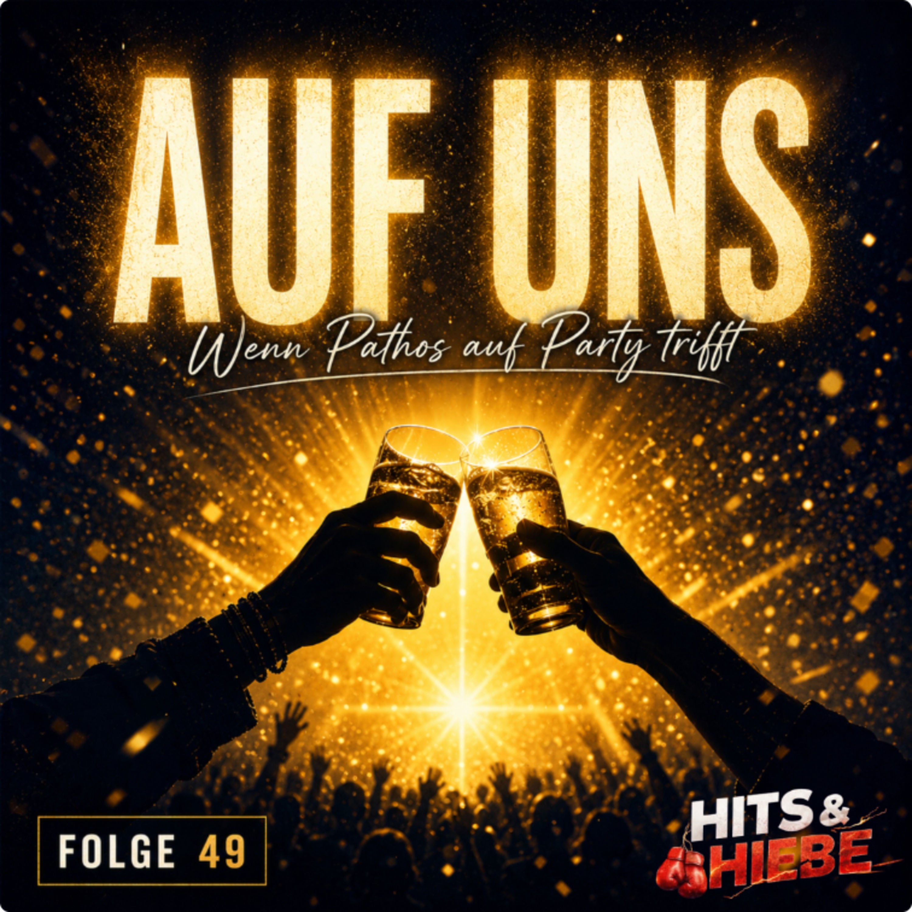 Auf uns – Wenn Pathos auf Party trifft #049