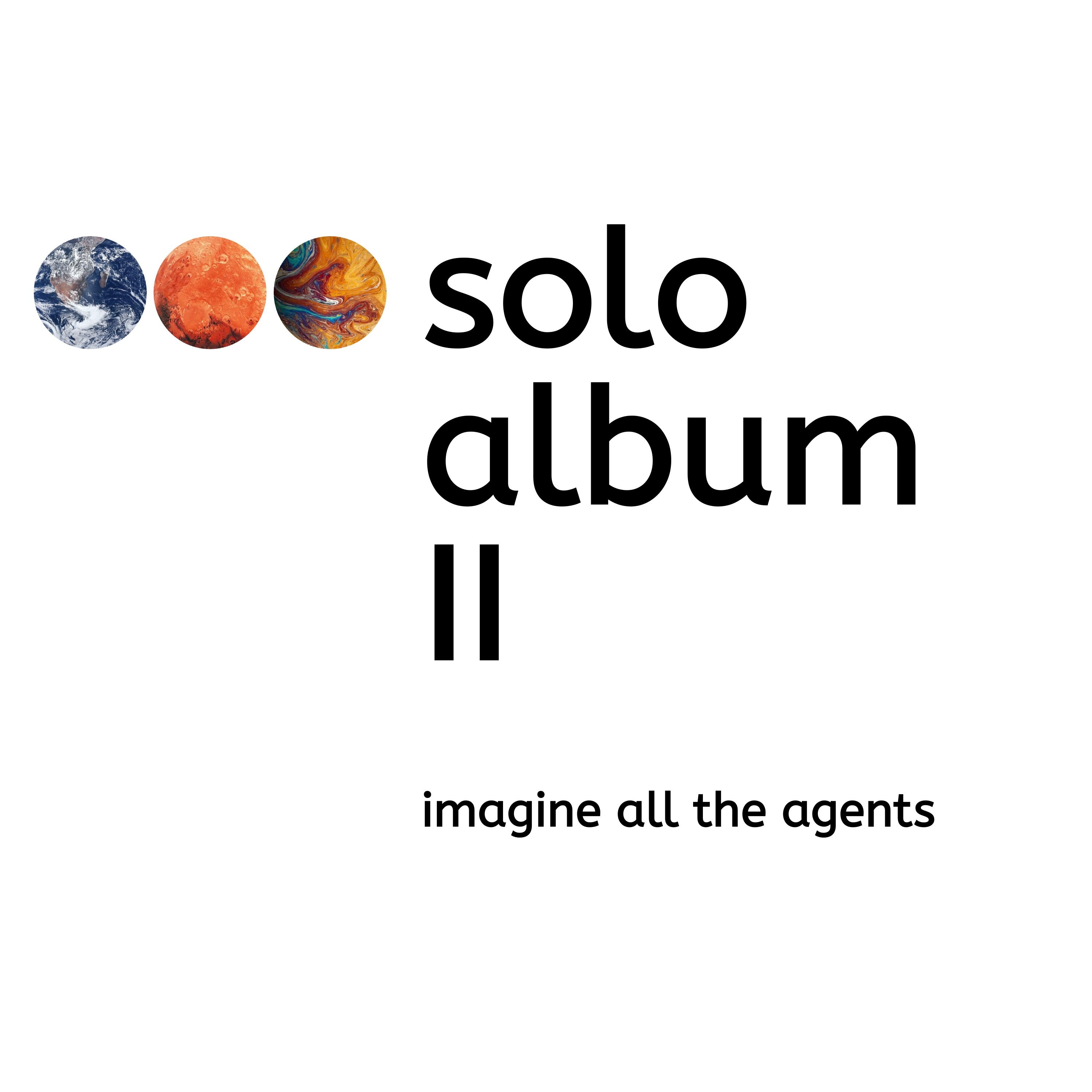 imagine all the agents - soloalbum II