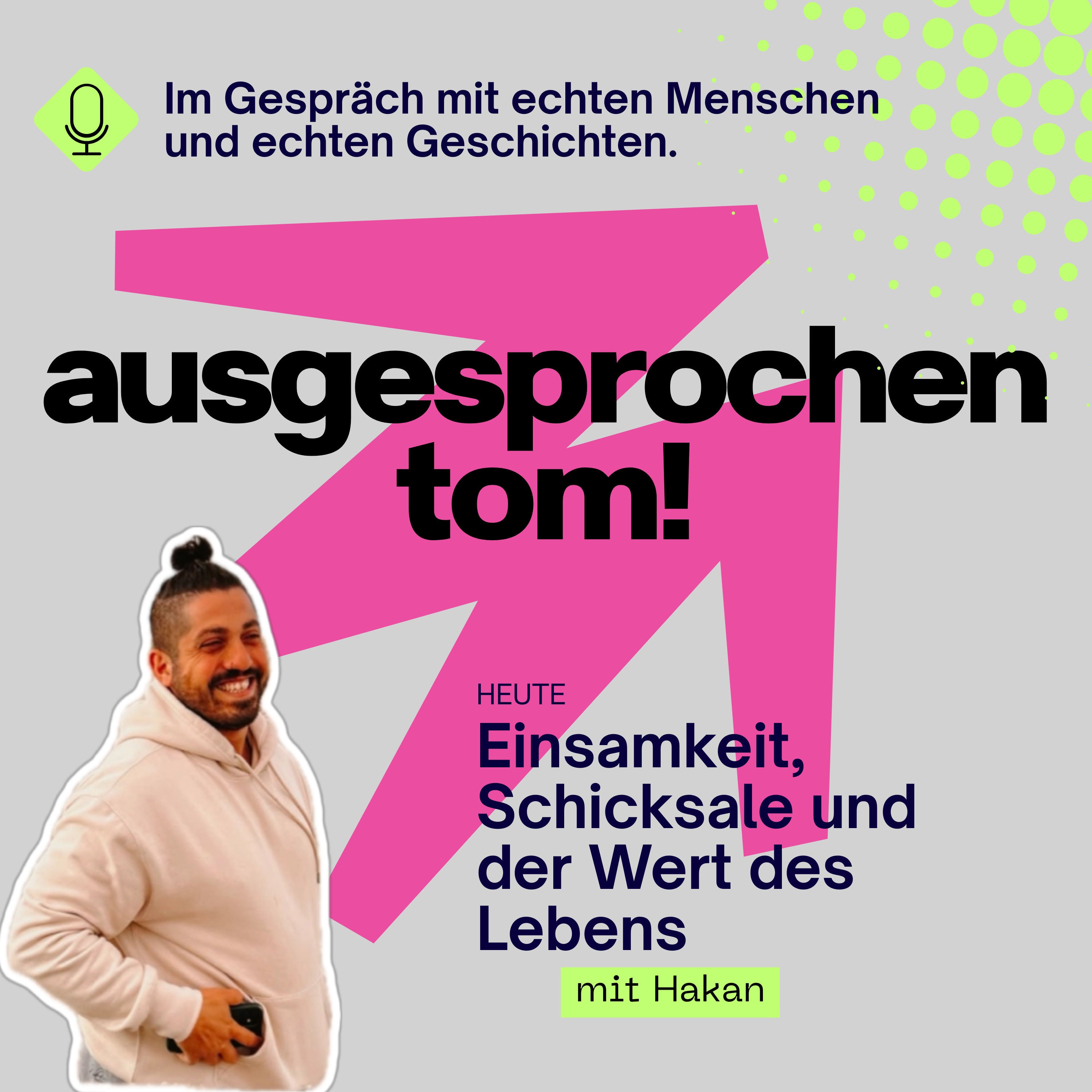 Einsamkeit, Schicksale und der Wert des Lebens - mit Hakan