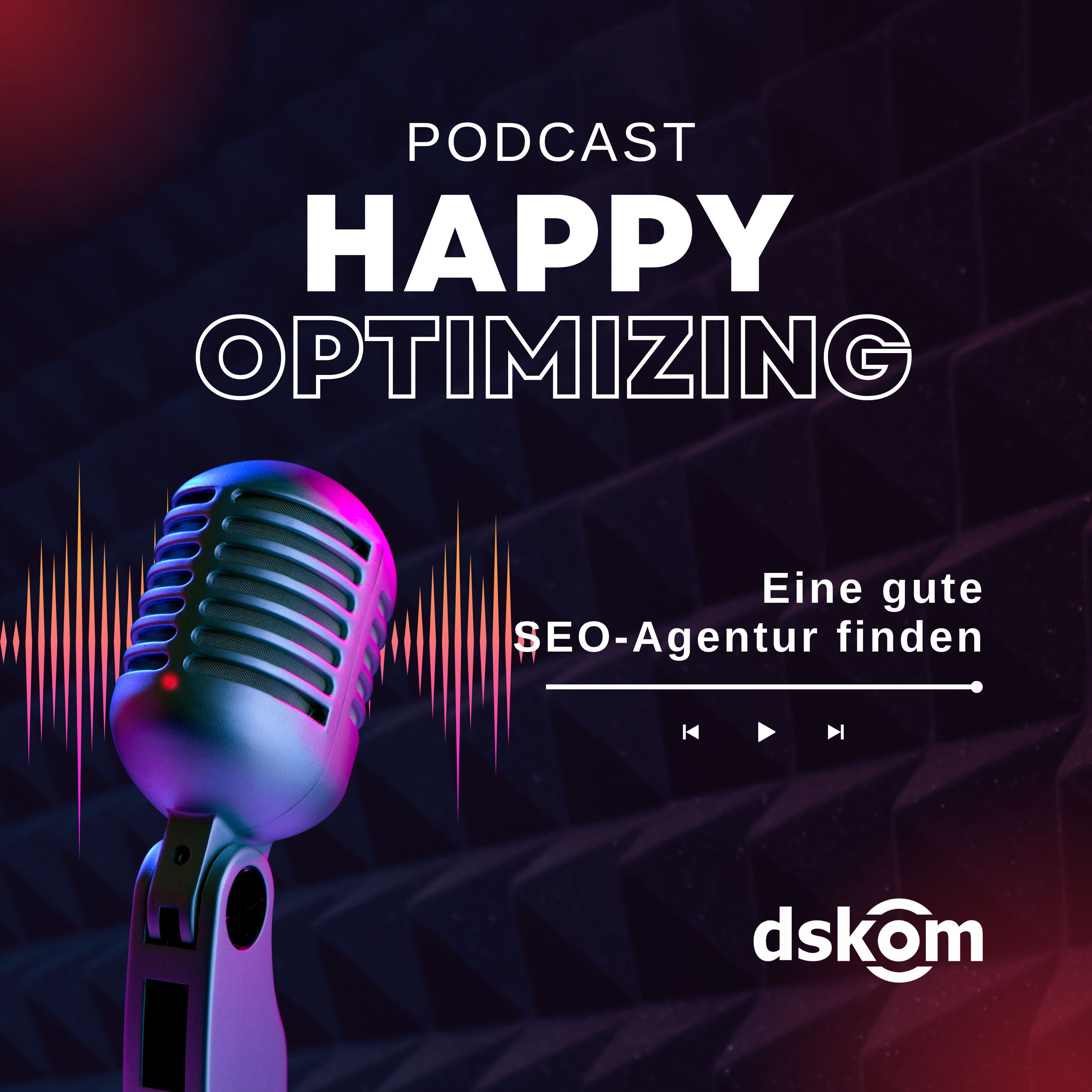 Happy Optimizing 028: Eine gute SEO-Agentur finden - Die Suche nach guter Suchmaschinenoptimierung