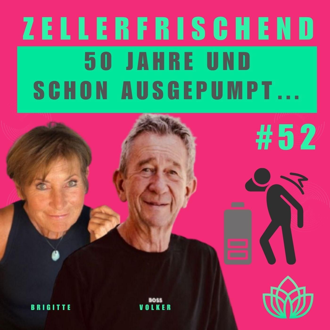 Zellerfrischend - 50 Jahre und schon ausgepumpt... #52